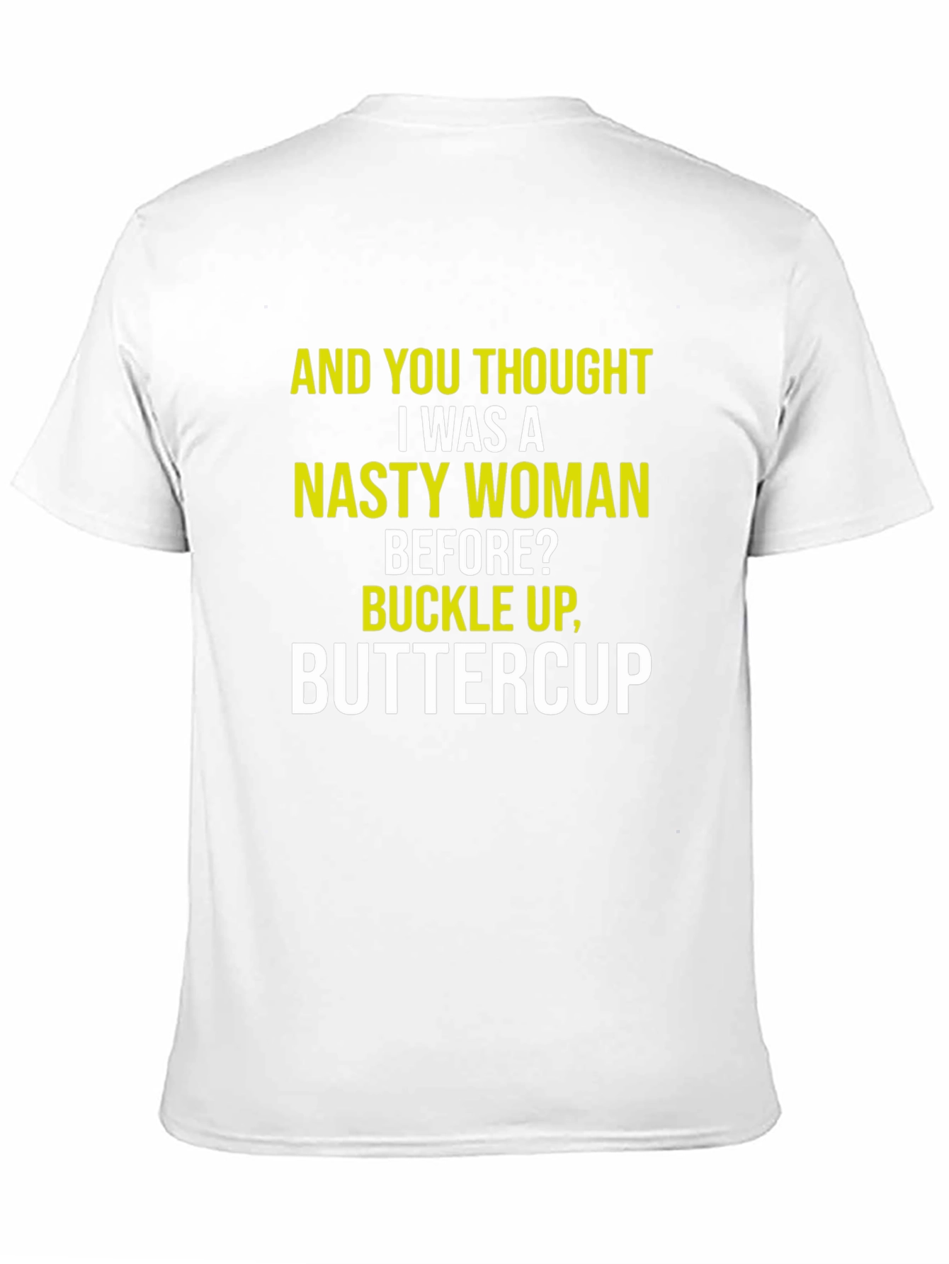 Nasty Woman Graphic Tee - Sarcastic Humor Shirt