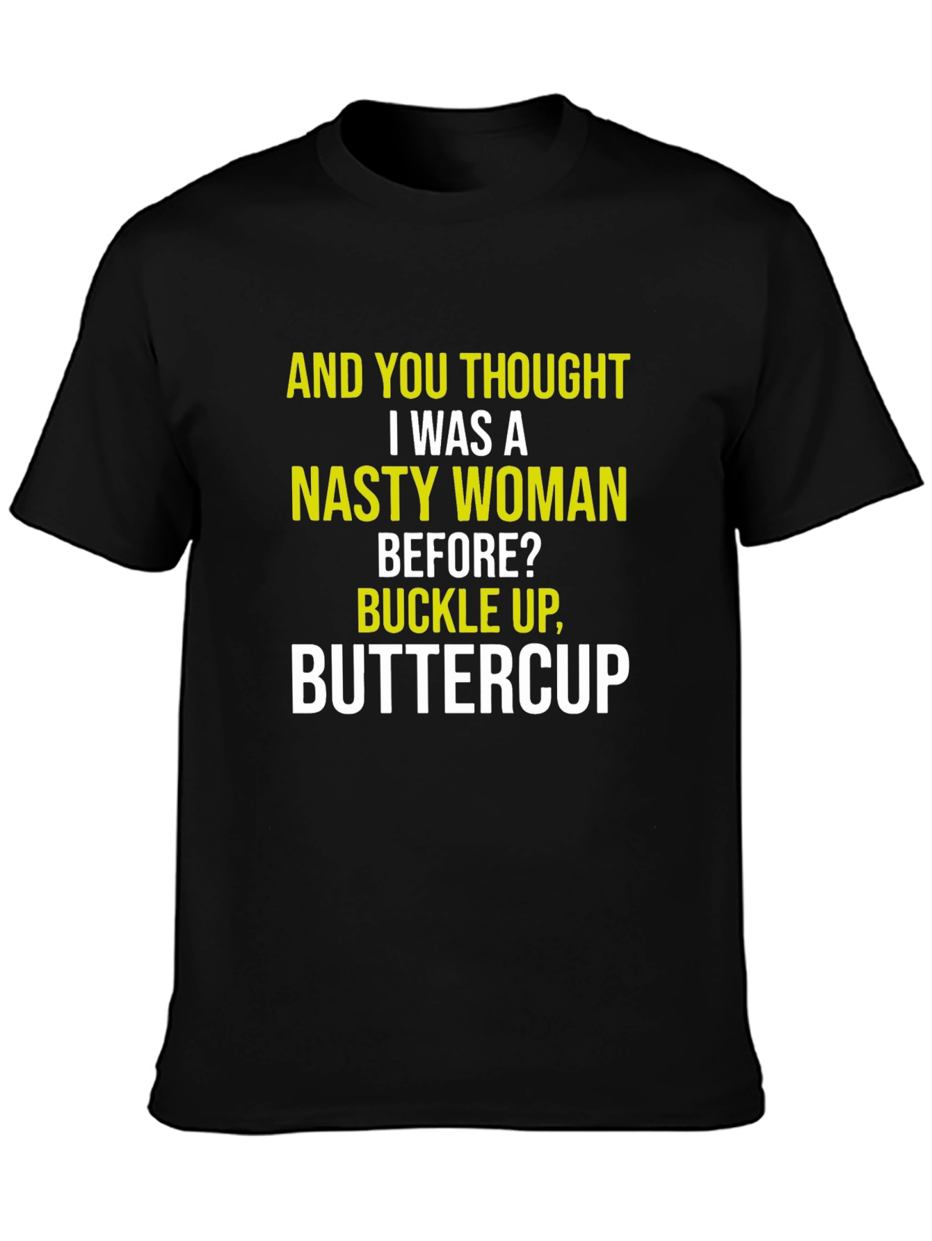 Nasty Woman Graphic Tee - Sarcastic Humor Shirt
