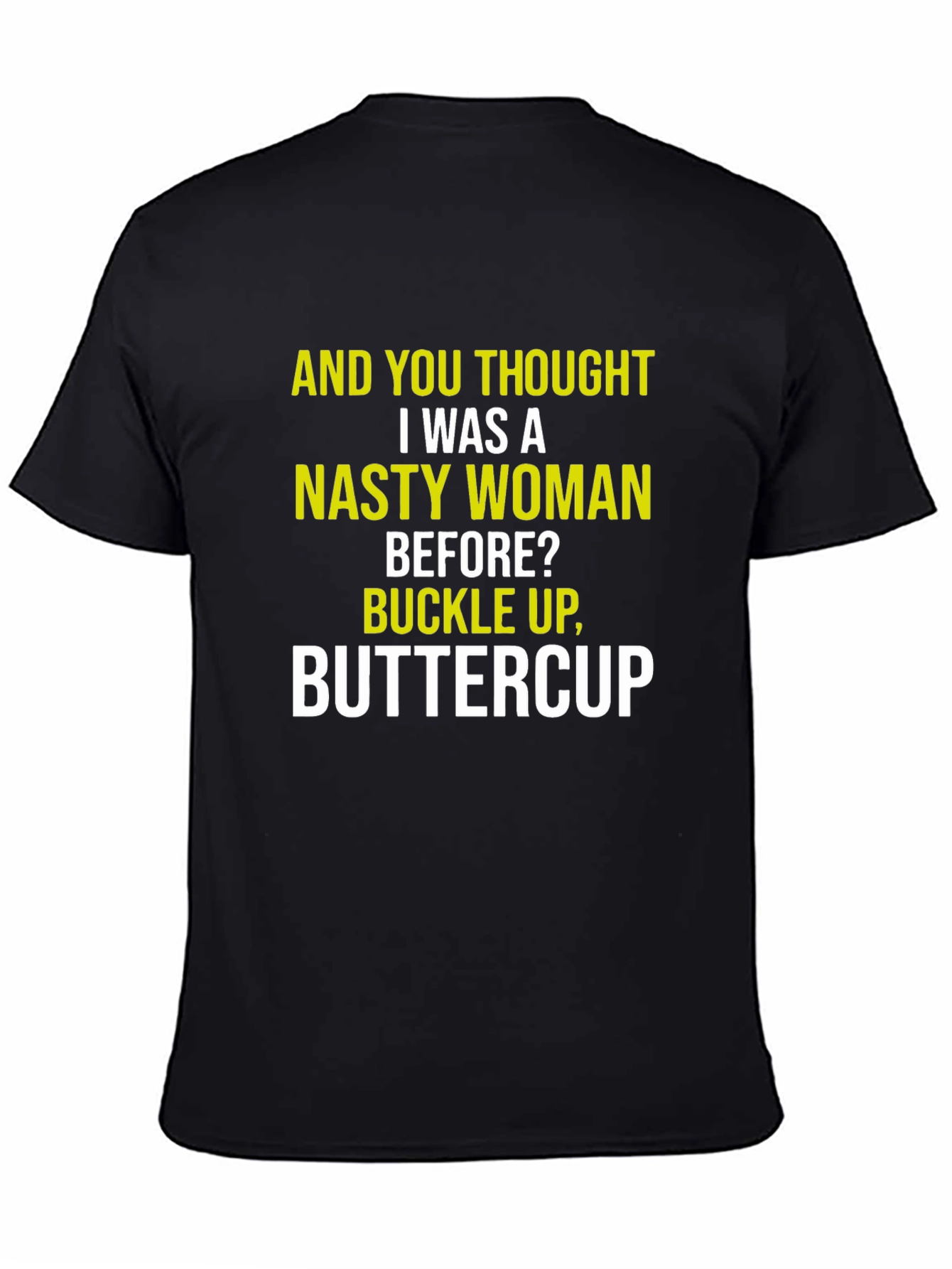 Nasty Woman Graphic Tee - Sarcastic Humor Shirt