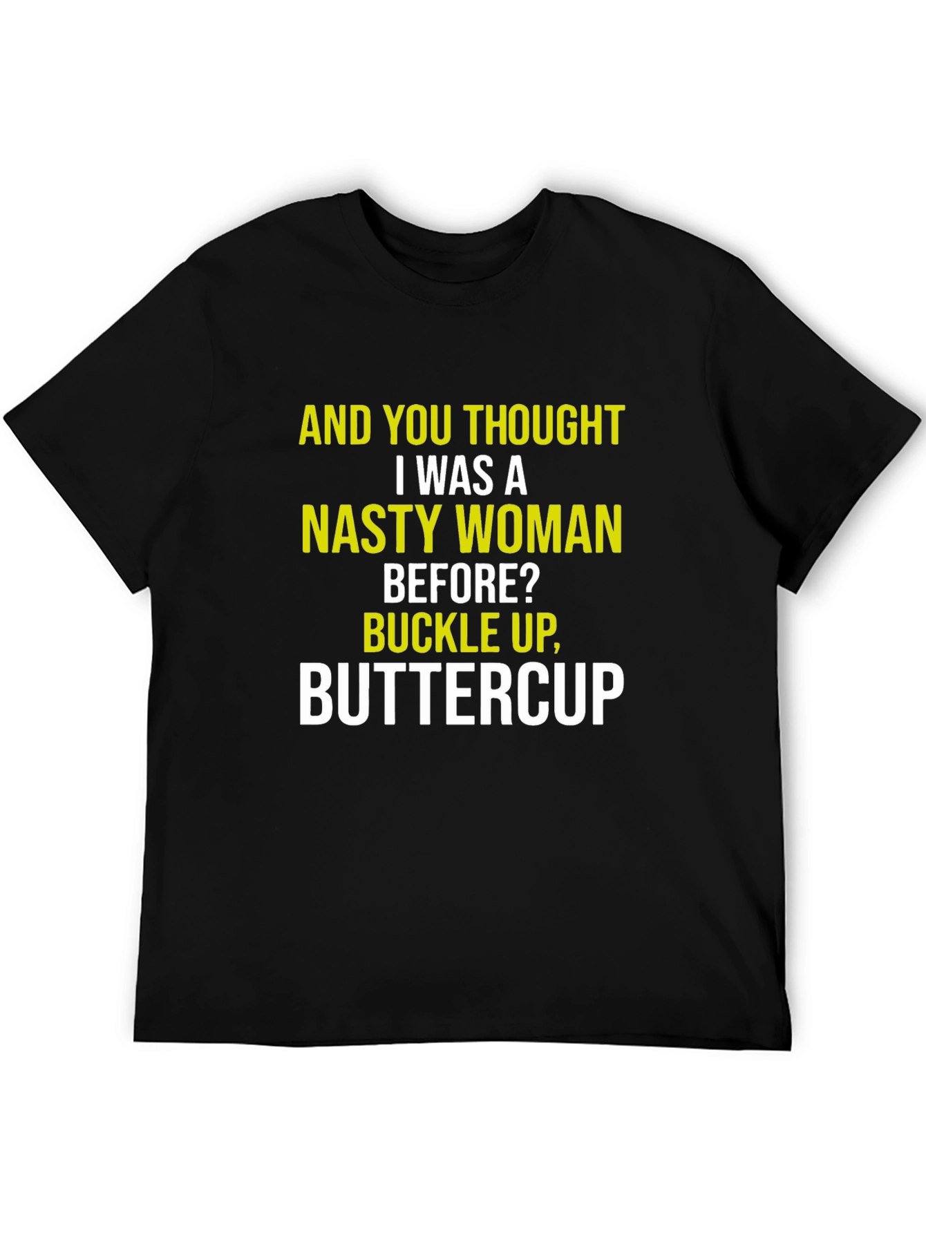 Nasty Woman Graphic Tee - Sarcastic Humor Shirt