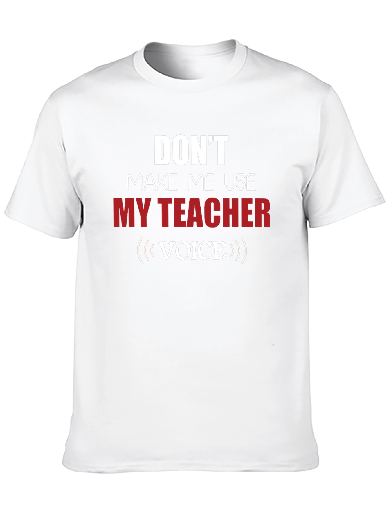 Funny Teacher Voice T-Shirt