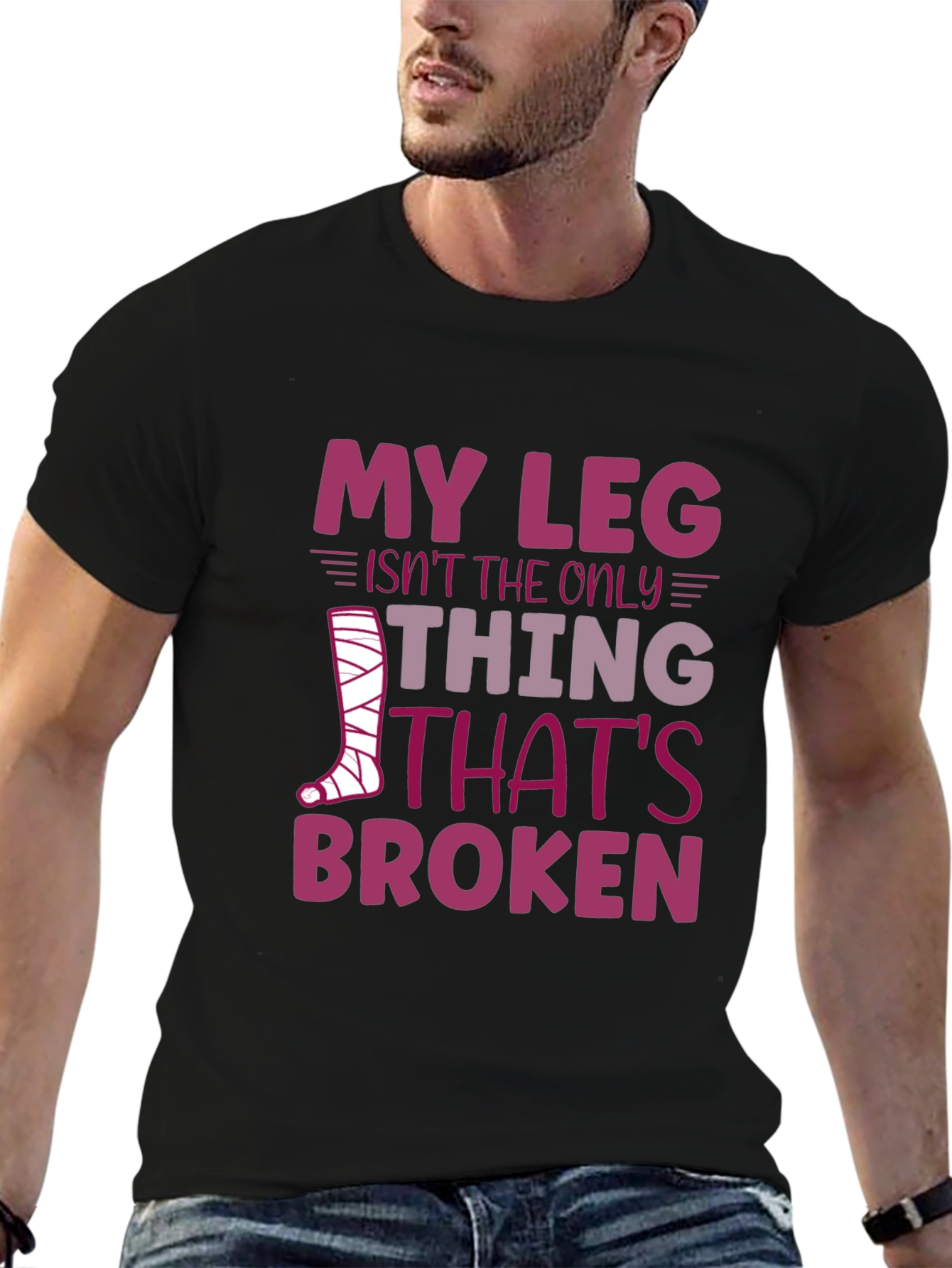 My Leg Isnt the Only Thing Broken T-Shirt