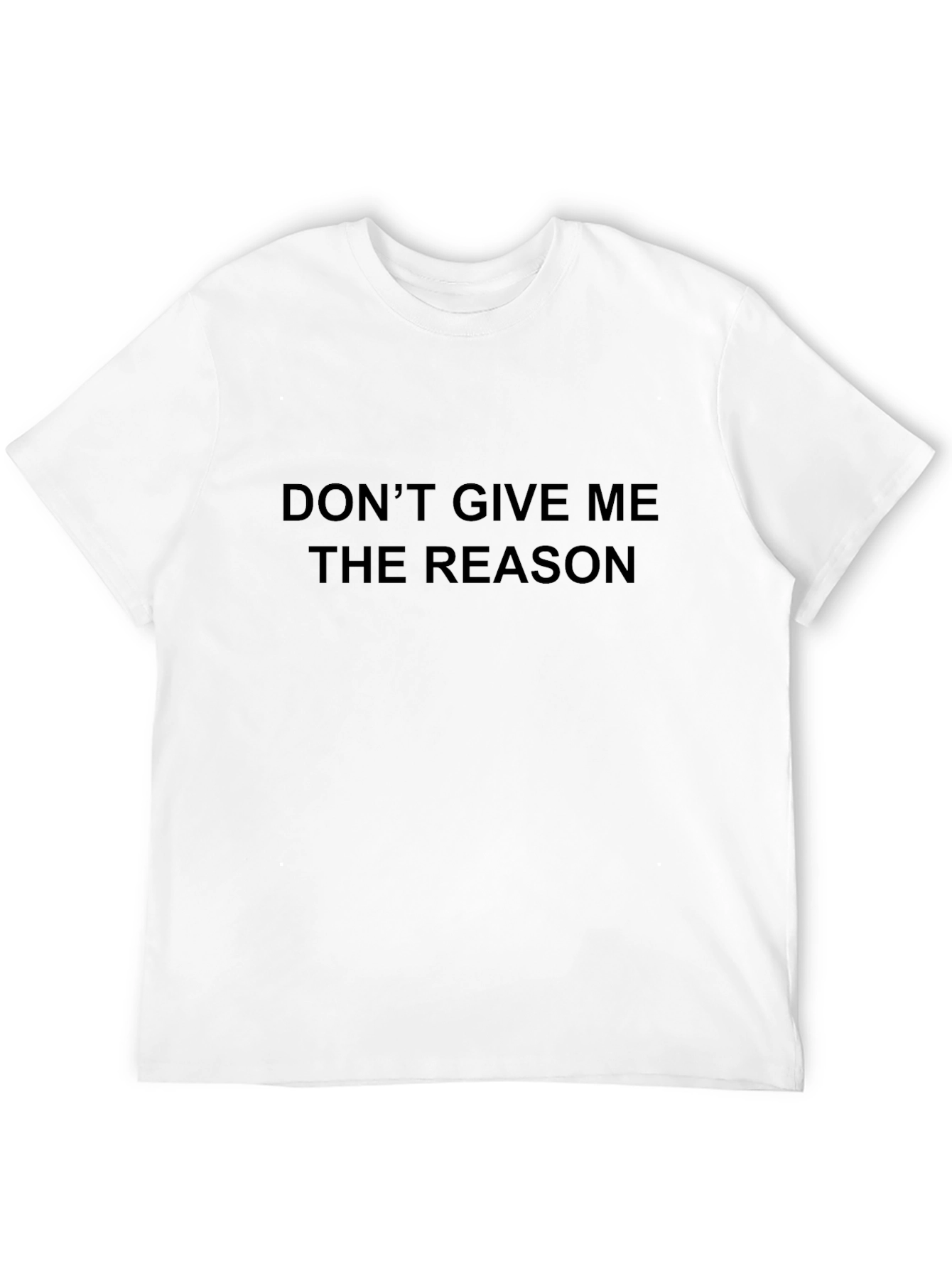 Dont Give Me The Reason Graphic T-Shirt