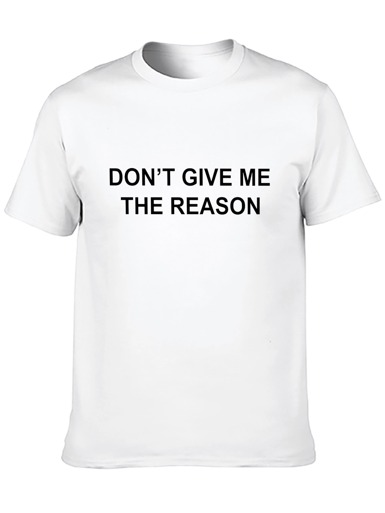 Dont Give Me The Reason Graphic T-Shirt
