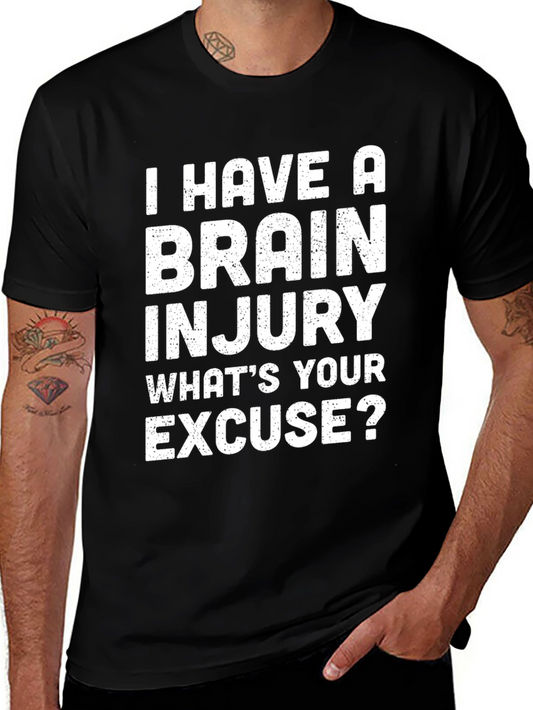 I Have A Brain Injury T-Shirt - Funny Sarcastic Tee