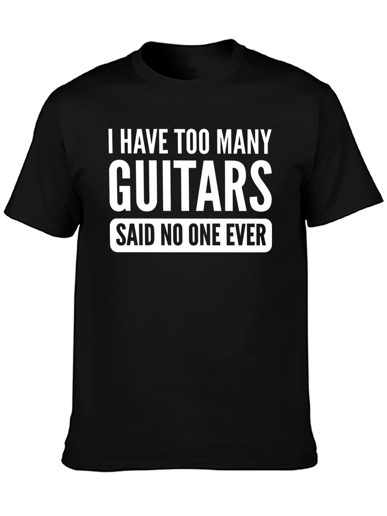 I Have Too Many Guitars Funny T-Shirt