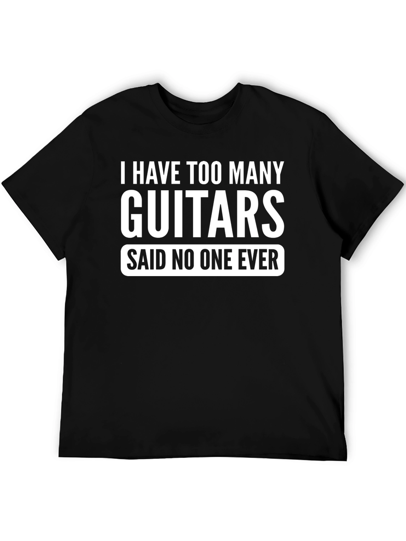 I Have Too Many Guitars Funny T-Shirt