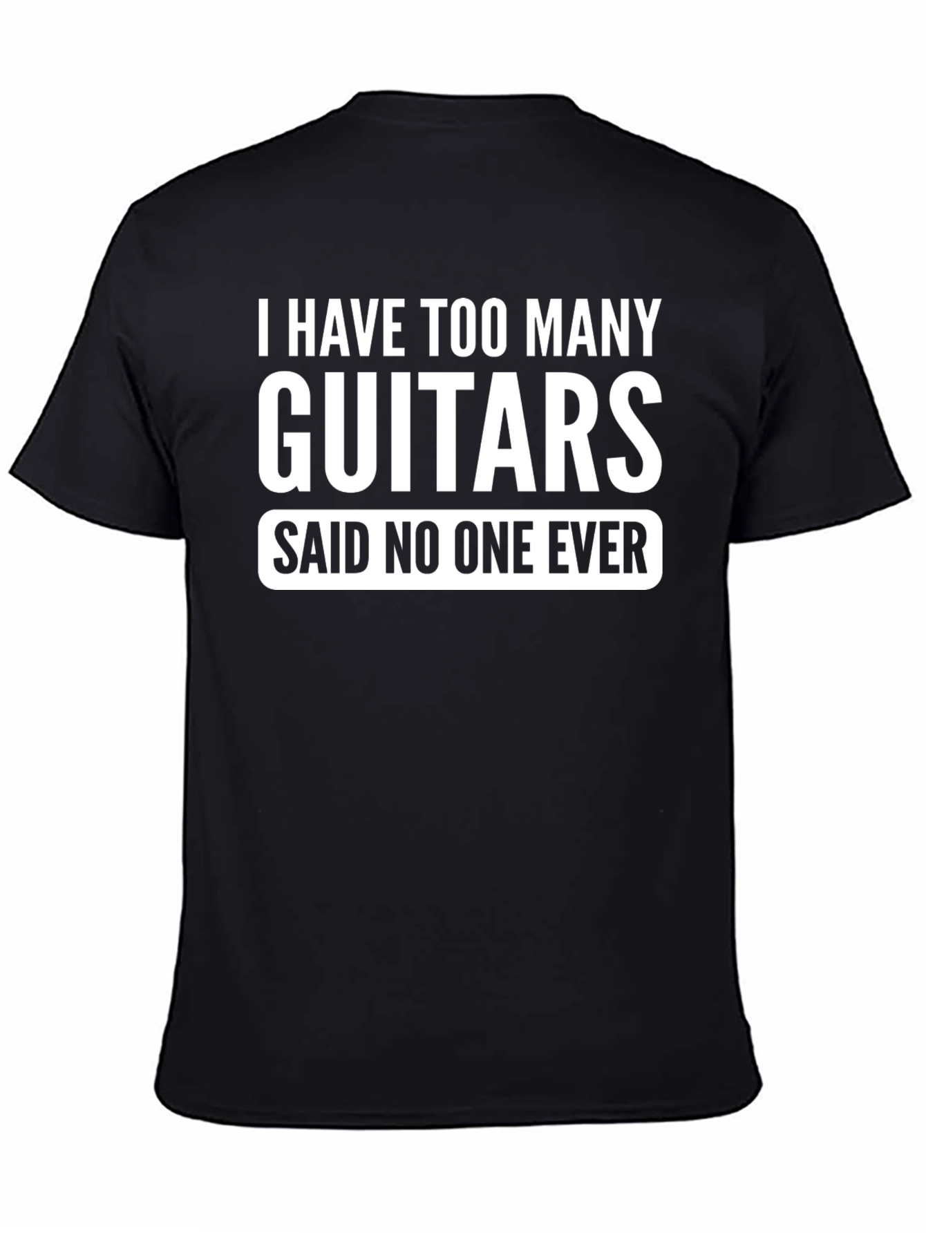 I Have Too Many Guitars Funny T-Shirt