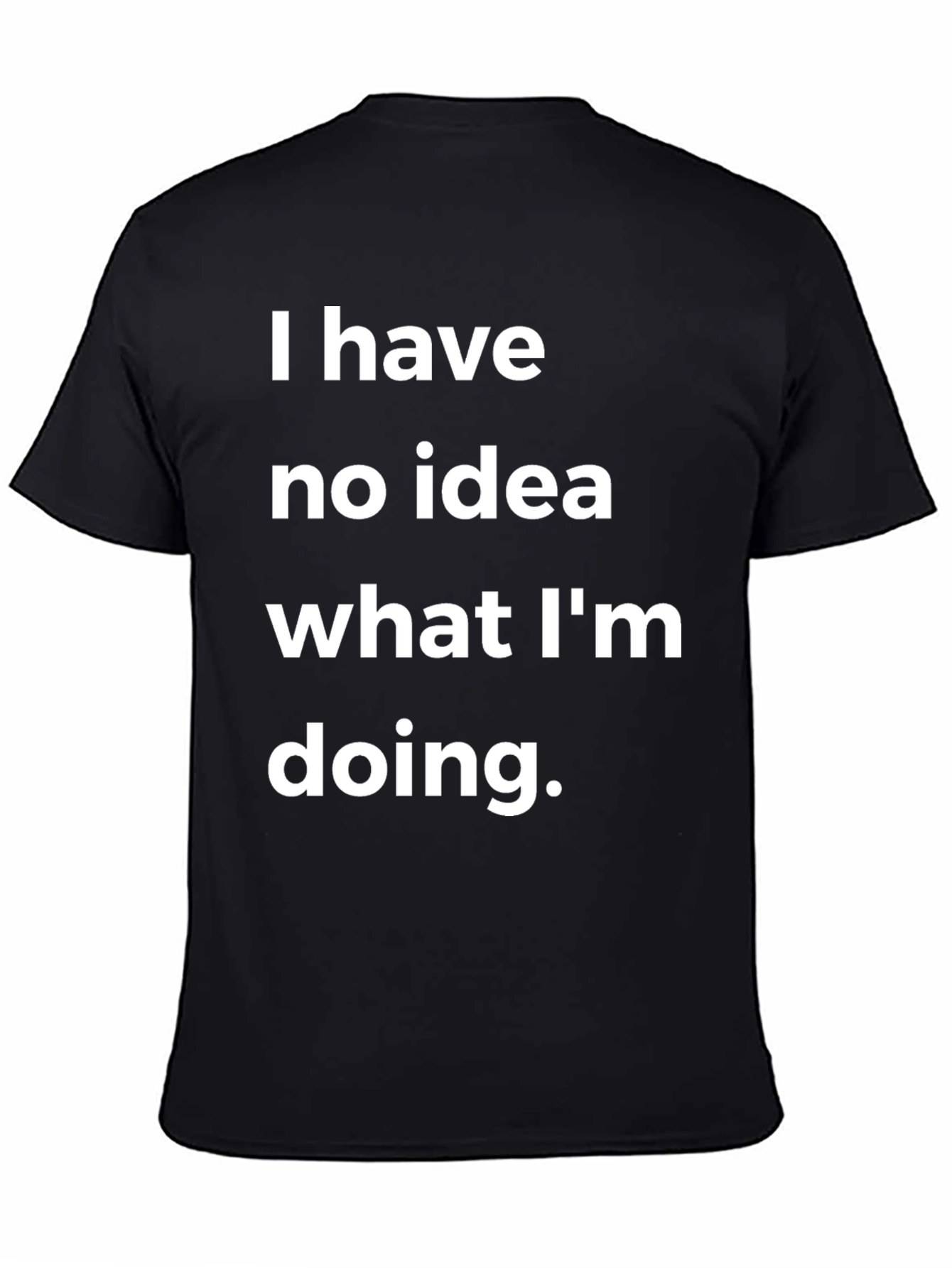 Humorous I Have No Idea Black T-Shirt
