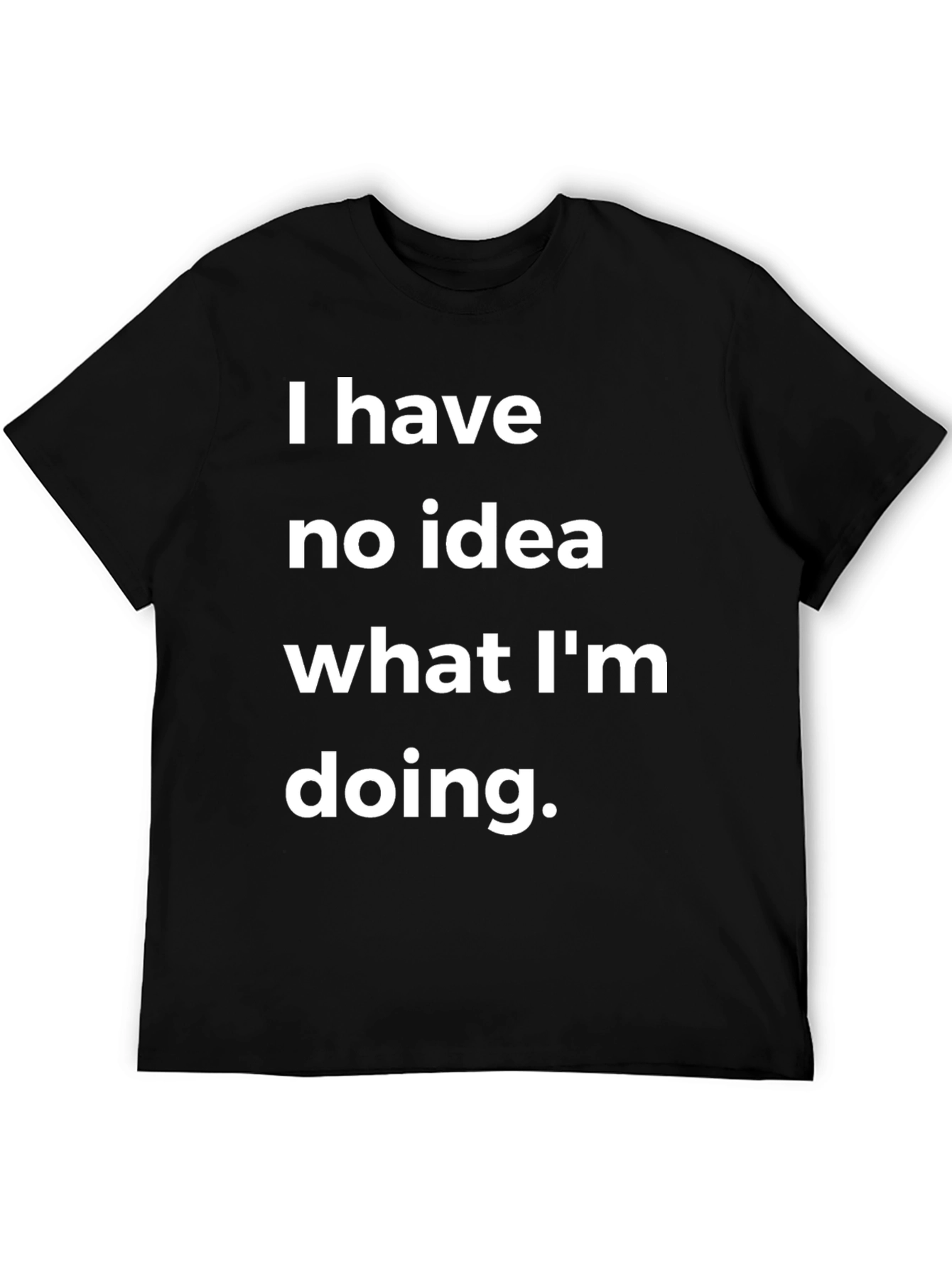Humorous I Have No Idea Black T-Shirt