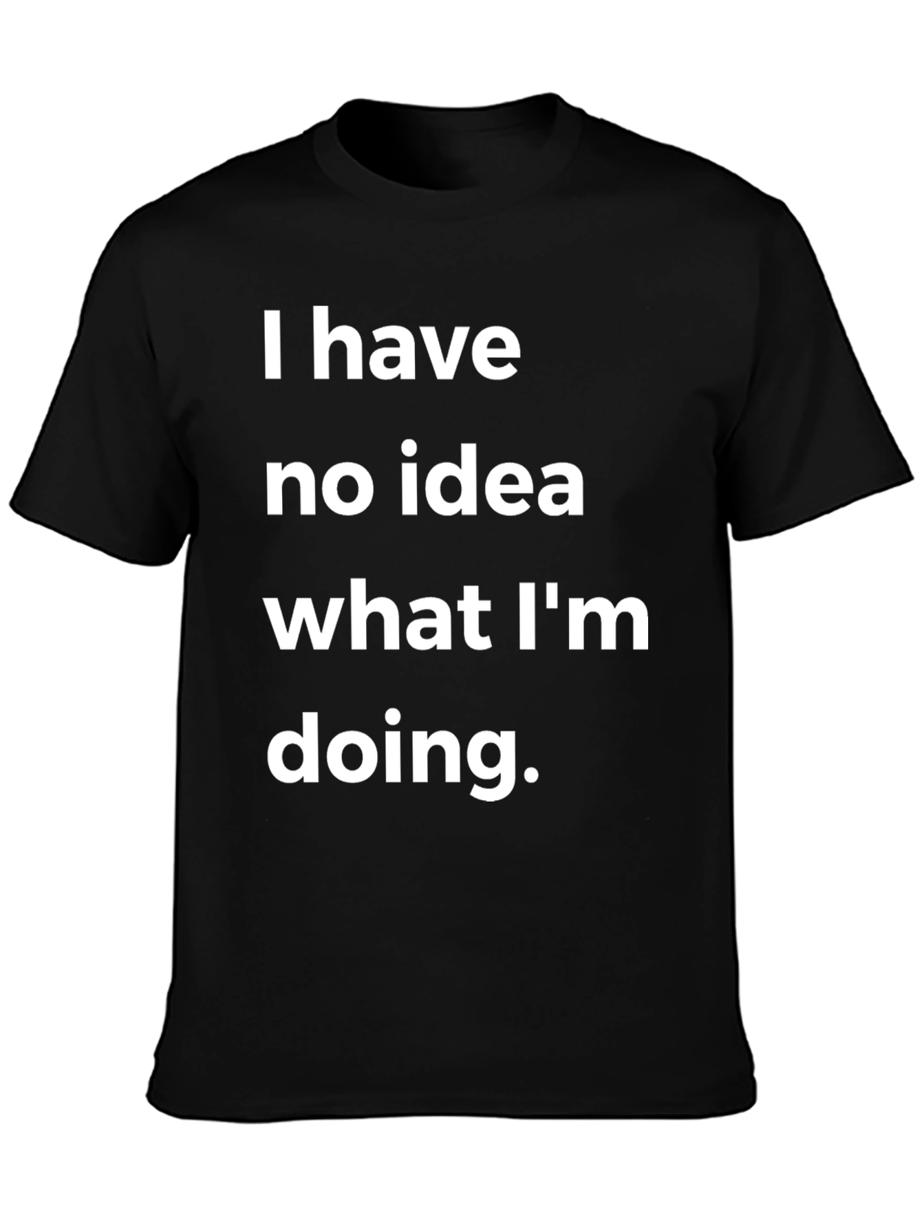 Humorous I Have No Idea Black T-Shirt