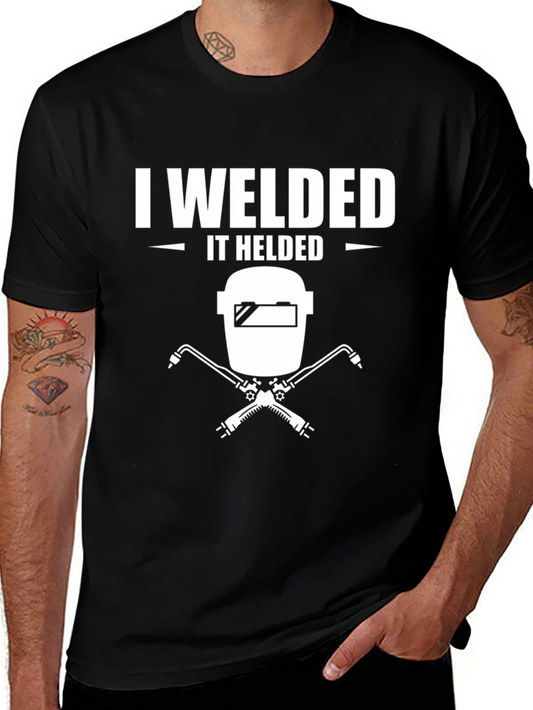 I Welded It Helded T-Shirt Welding Shirt