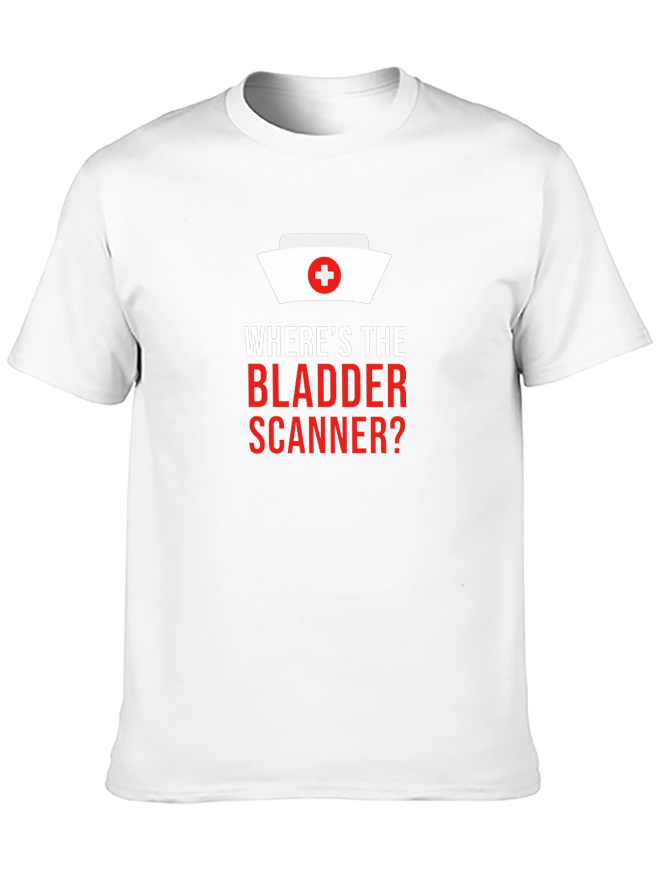 Wheres The Bladder Scanner? Nurse T-Shirt