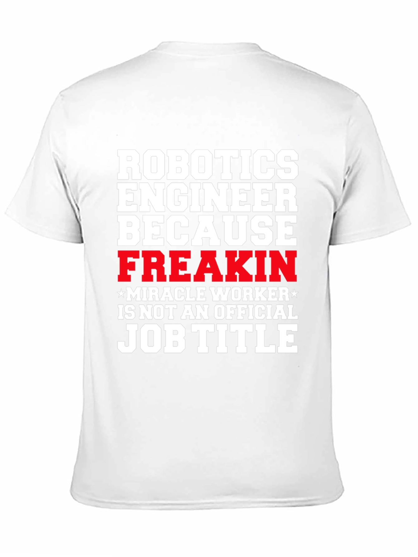 Robotics Engineer Freakin Job Title T-Shirt
