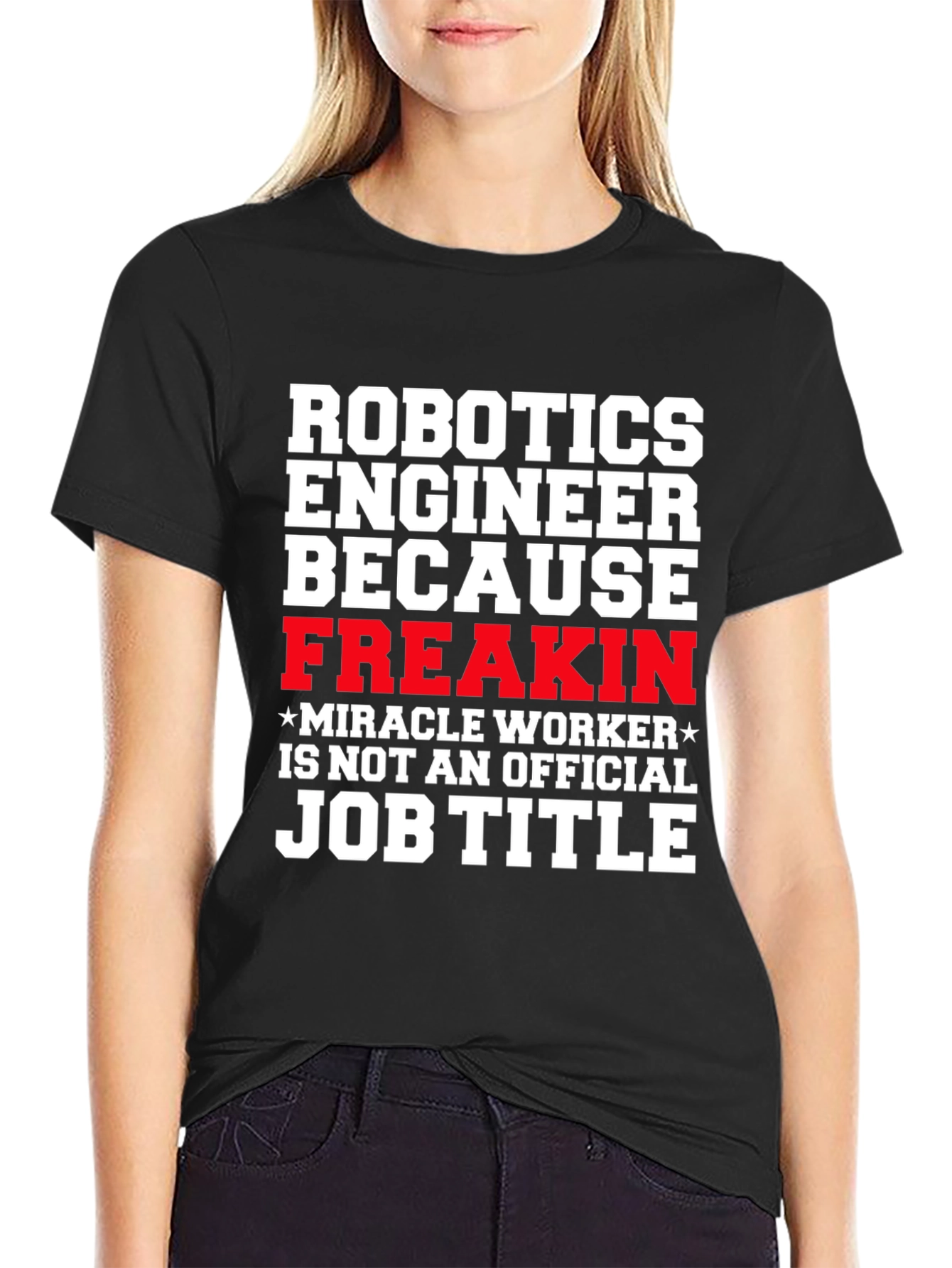 Robotics Engineer Freakin Job Title T-Shirt