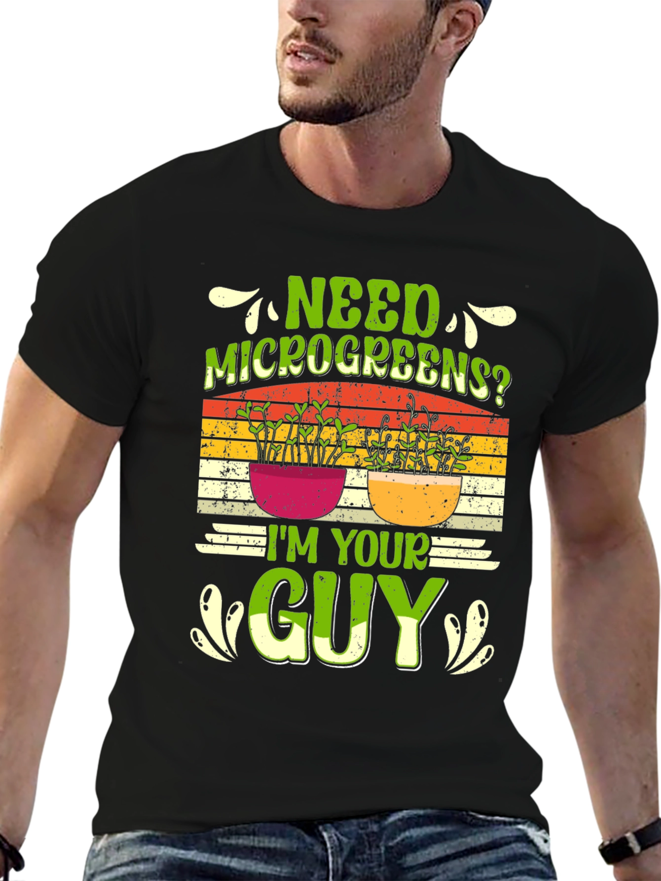 Need Microgreens? Im Your Guy T-Shirt
