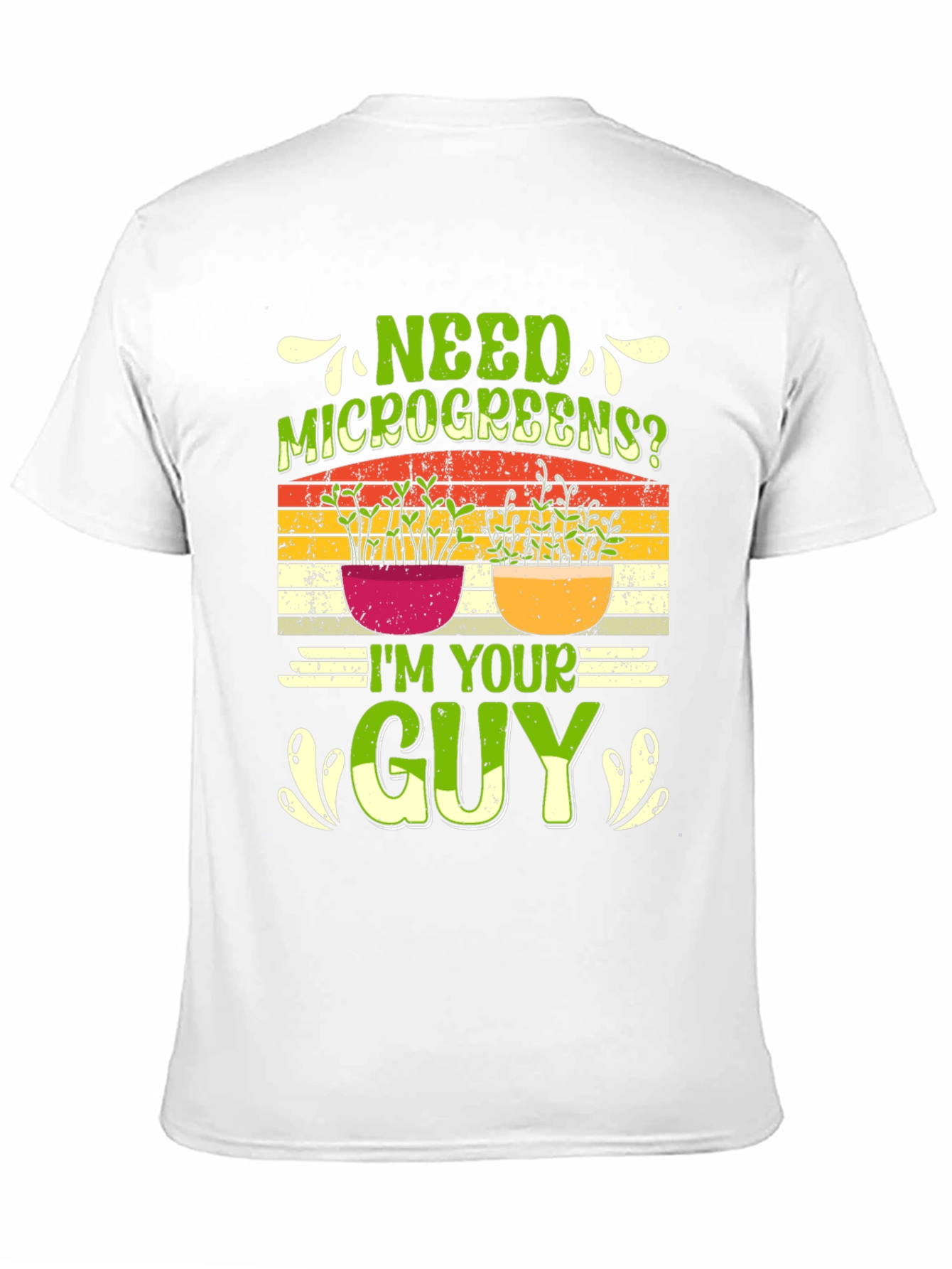 Need Microgreens? Im Your Guy T-Shirt
