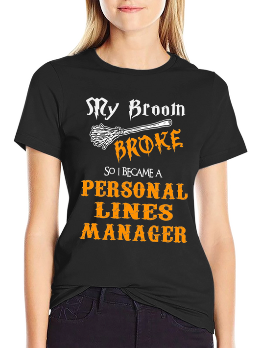 Broom Broke Personal Lines Manager Graphic T-Shirt