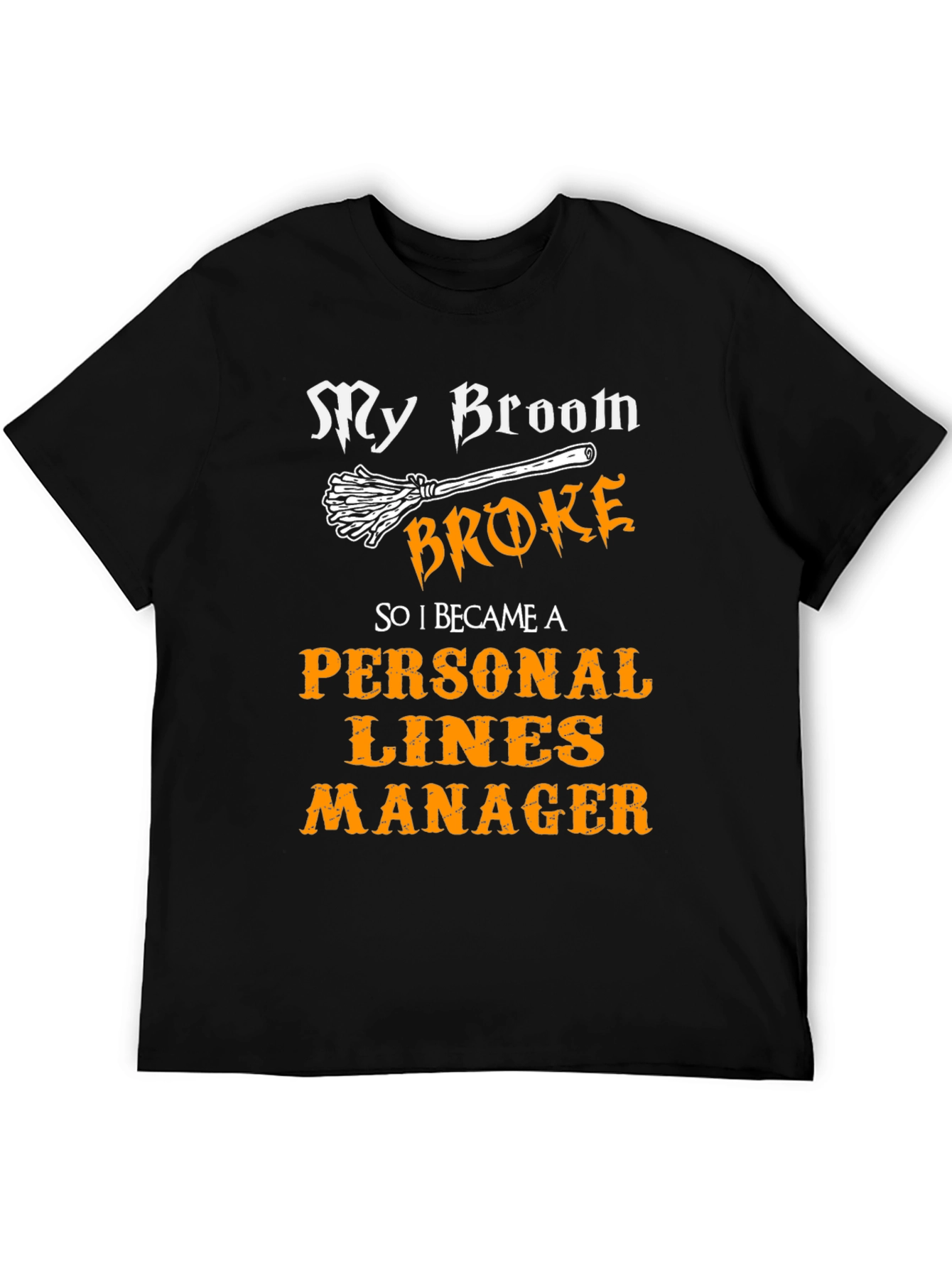 Broom Broke Personal Lines Manager Graphic T-Shirt