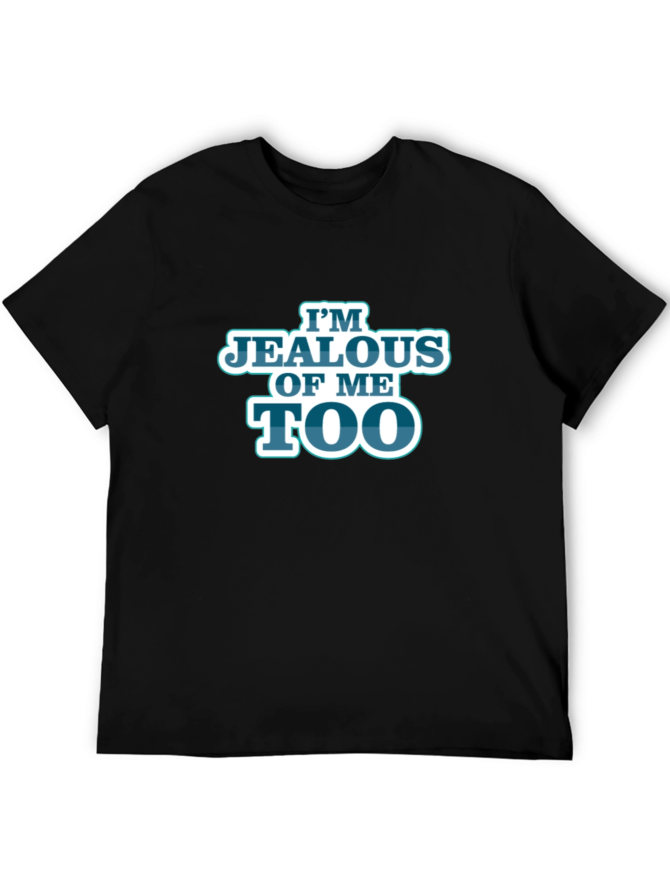 Im Jealous of Me Too Black Graphic T-Shirt