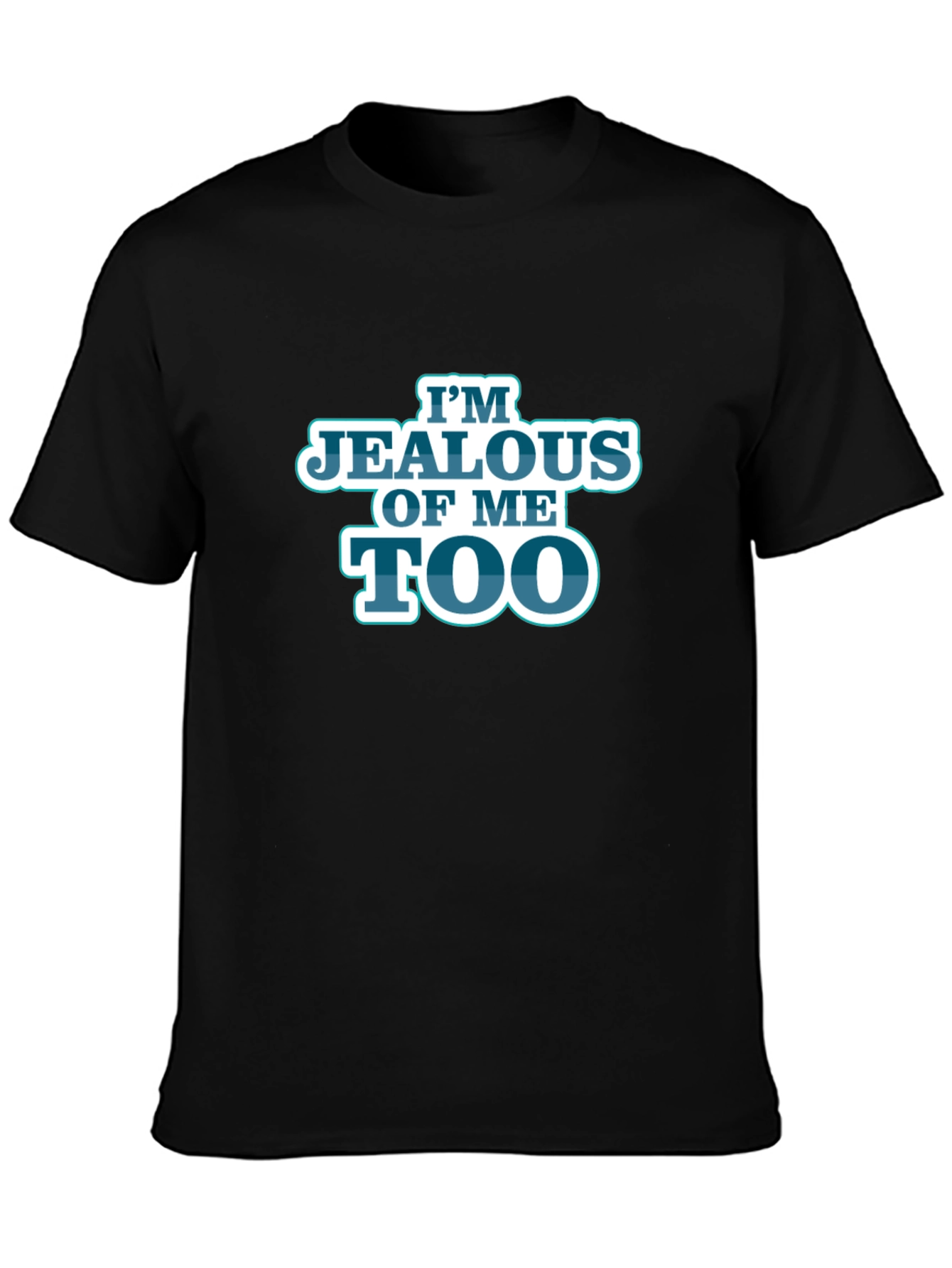 Im Jealous of Me Too Black Graphic T-Shirt