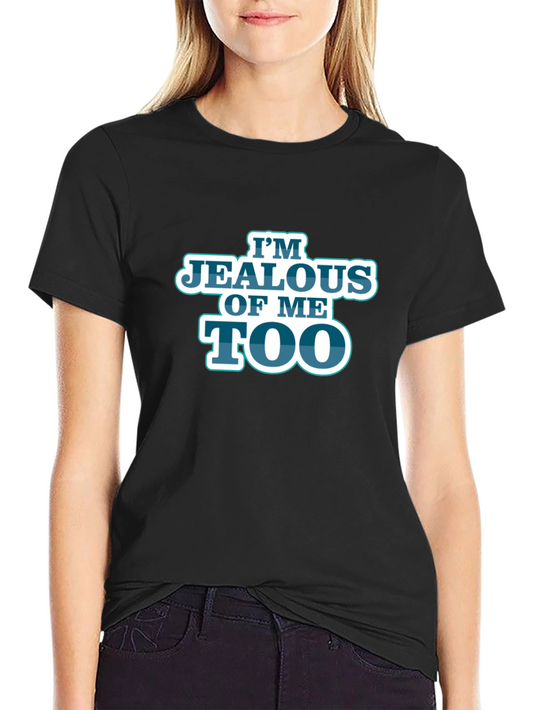 Im Jealous of Me Too Black Graphic T-Shirt