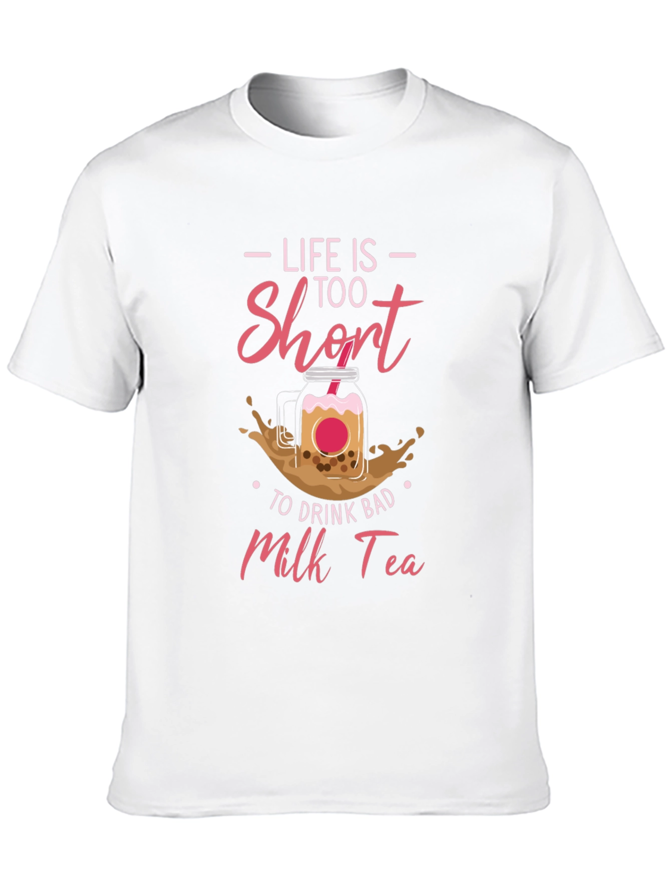 Life Is Too Short Milk Tea T-Shirt