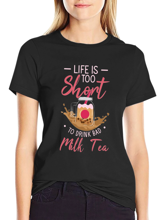 Life Is Too Short Milk Tea T-Shirt