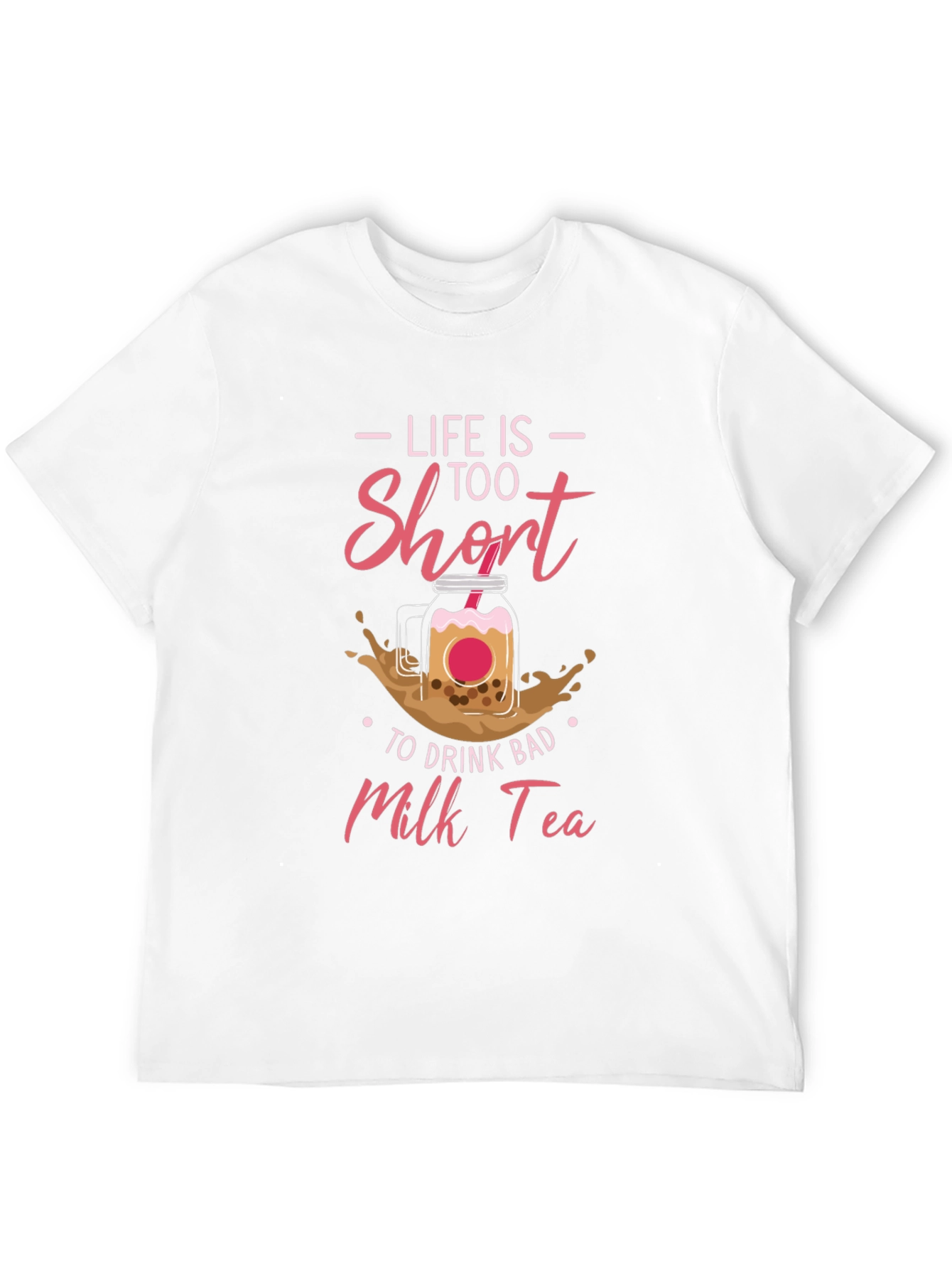 Life Is Too Short Milk Tea T-Shirt