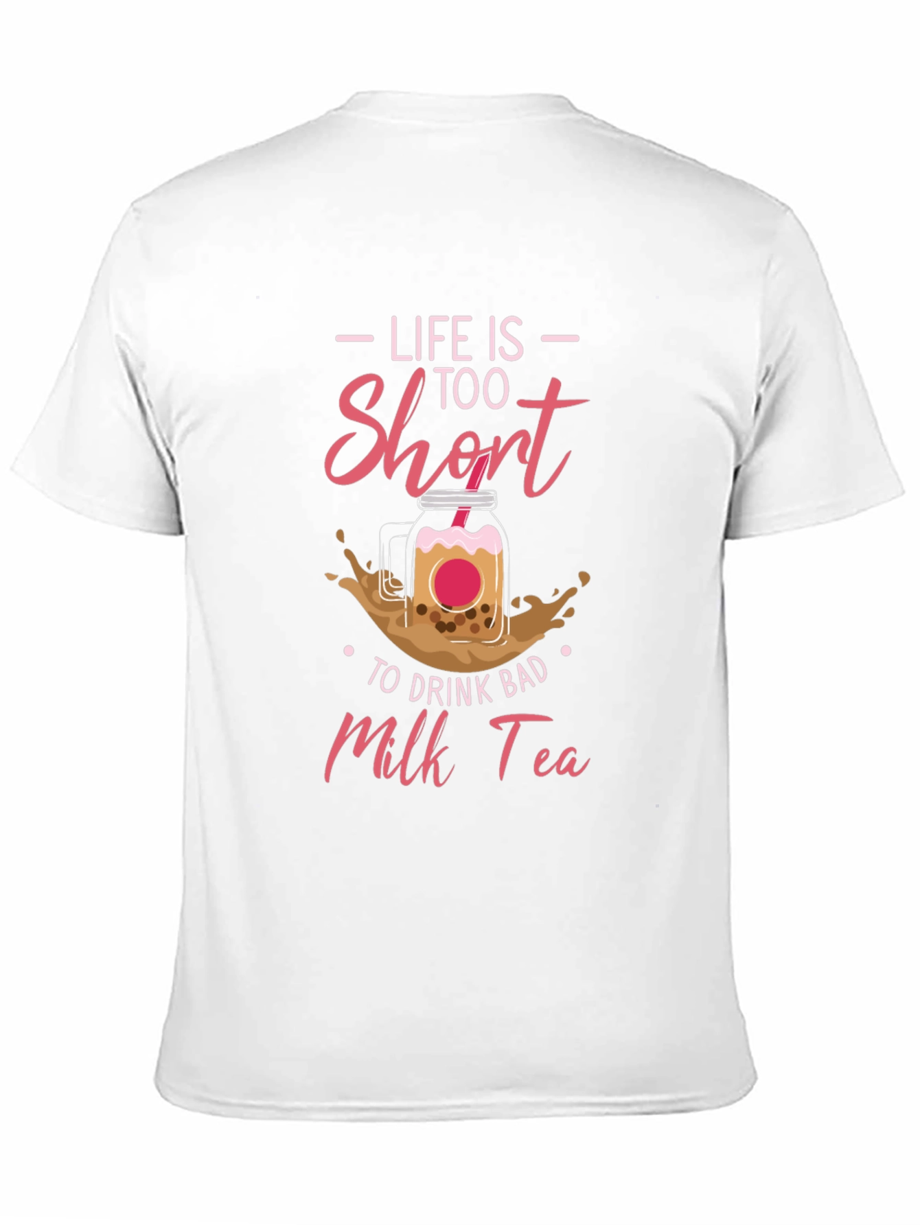 Life Is Too Short Milk Tea T-Shirt