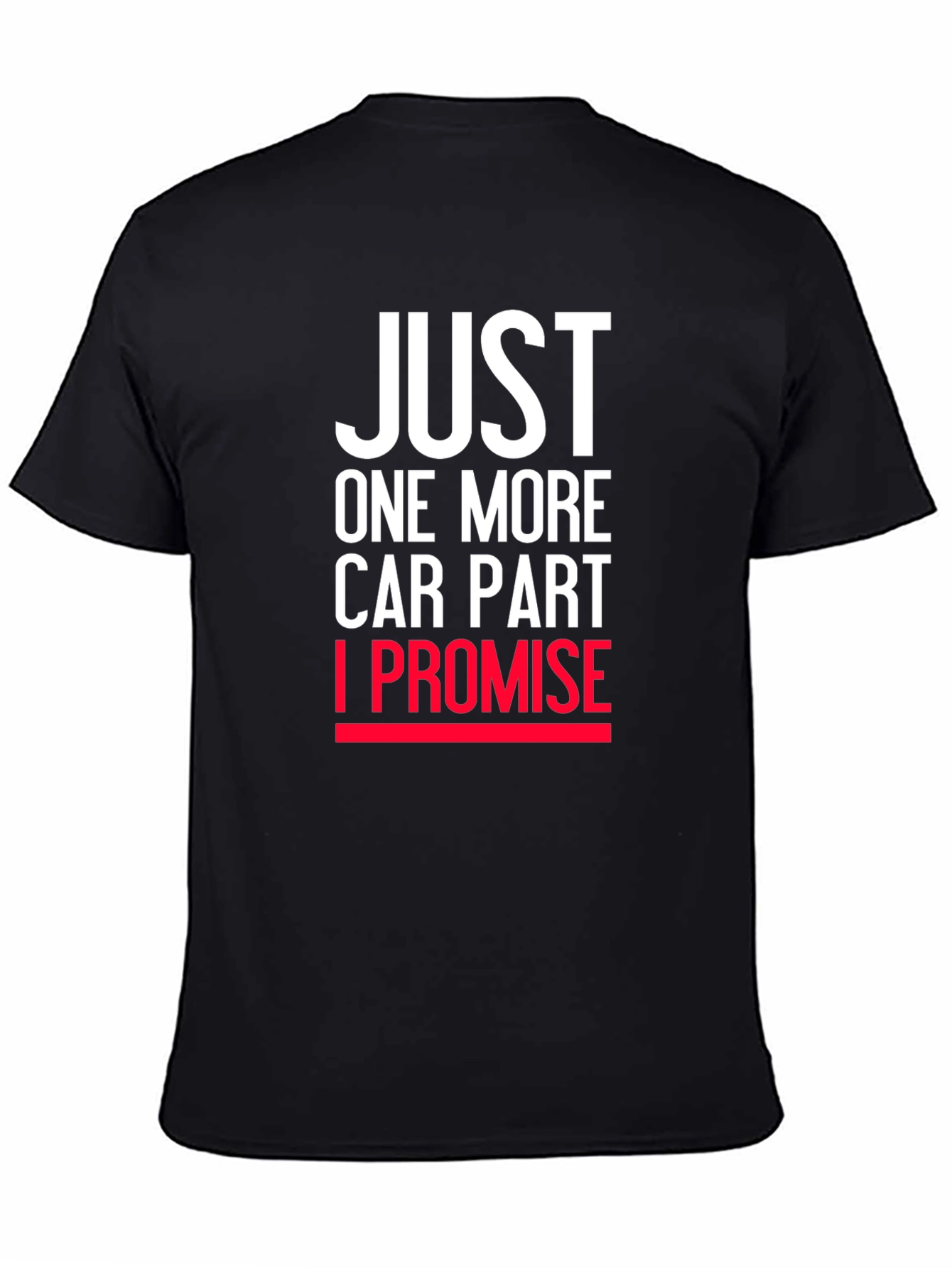 Just One More Car Part T-Shirt