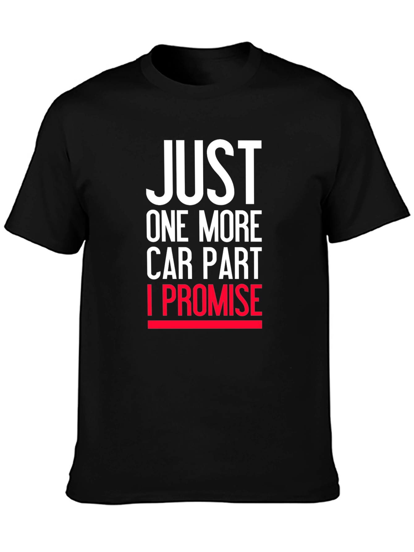 Just One More Car Part T-Shirt