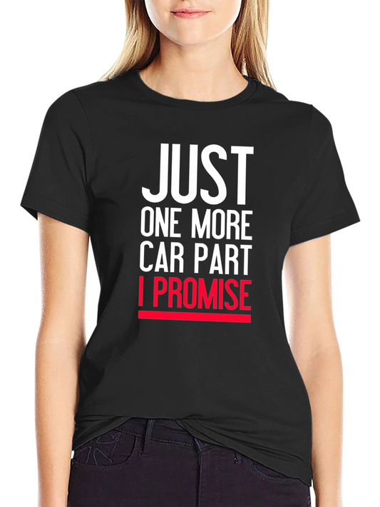 Just One More Car Part T-Shirt