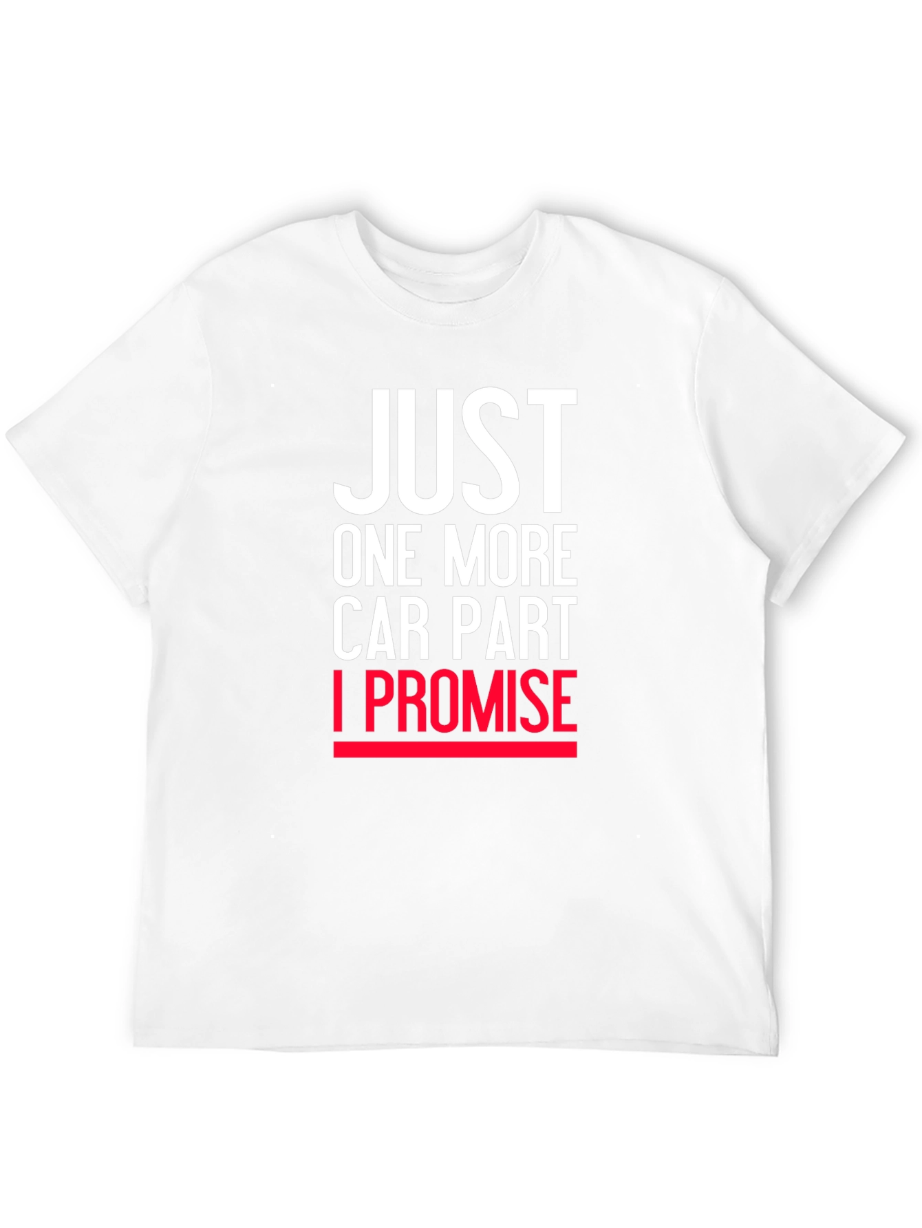 Just One More Car Part T-Shirt