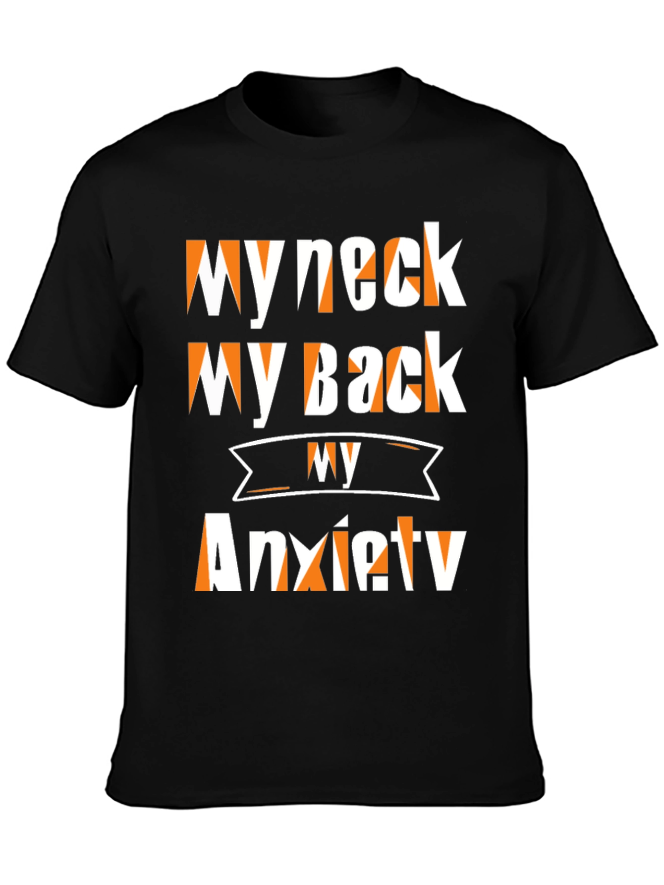 Funny My Neck My Back Anxiety T-Shirt