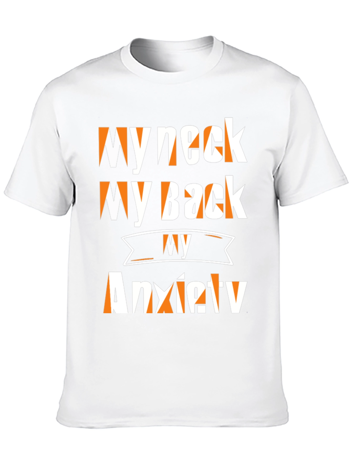 Funny My Neck My Back Anxiety T-Shirt