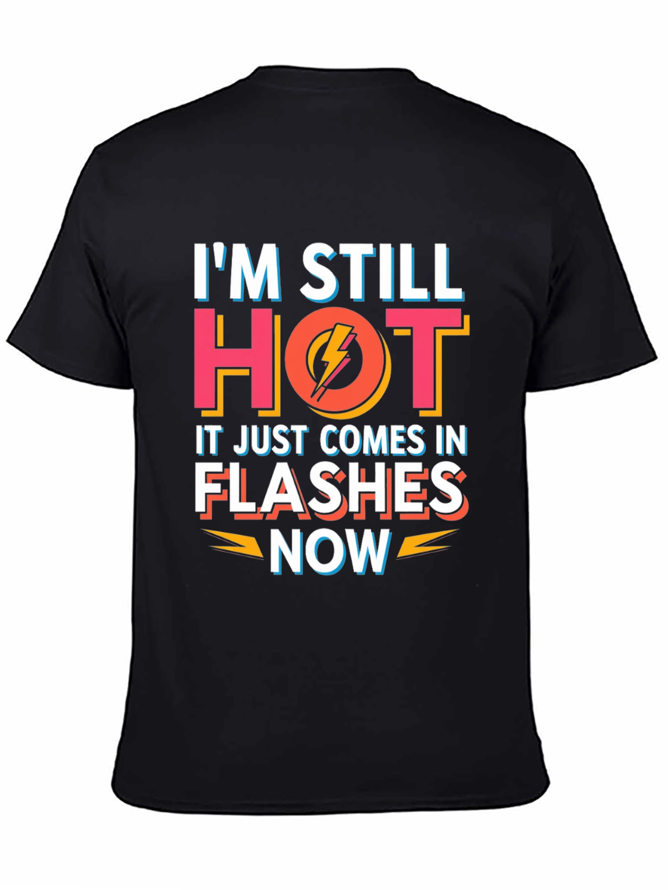 Im Still Hot Flashes Now Mens T-Shirt