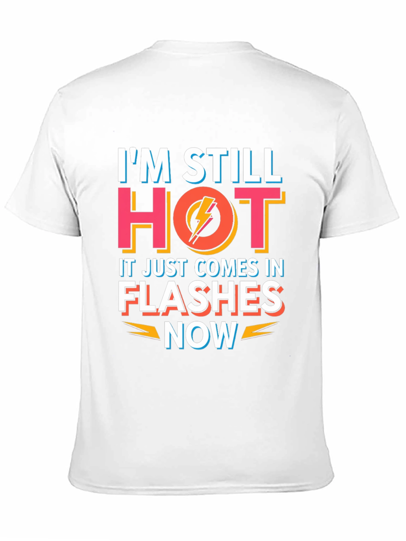 Im Still Hot Flashes Now Mens T-Shirt