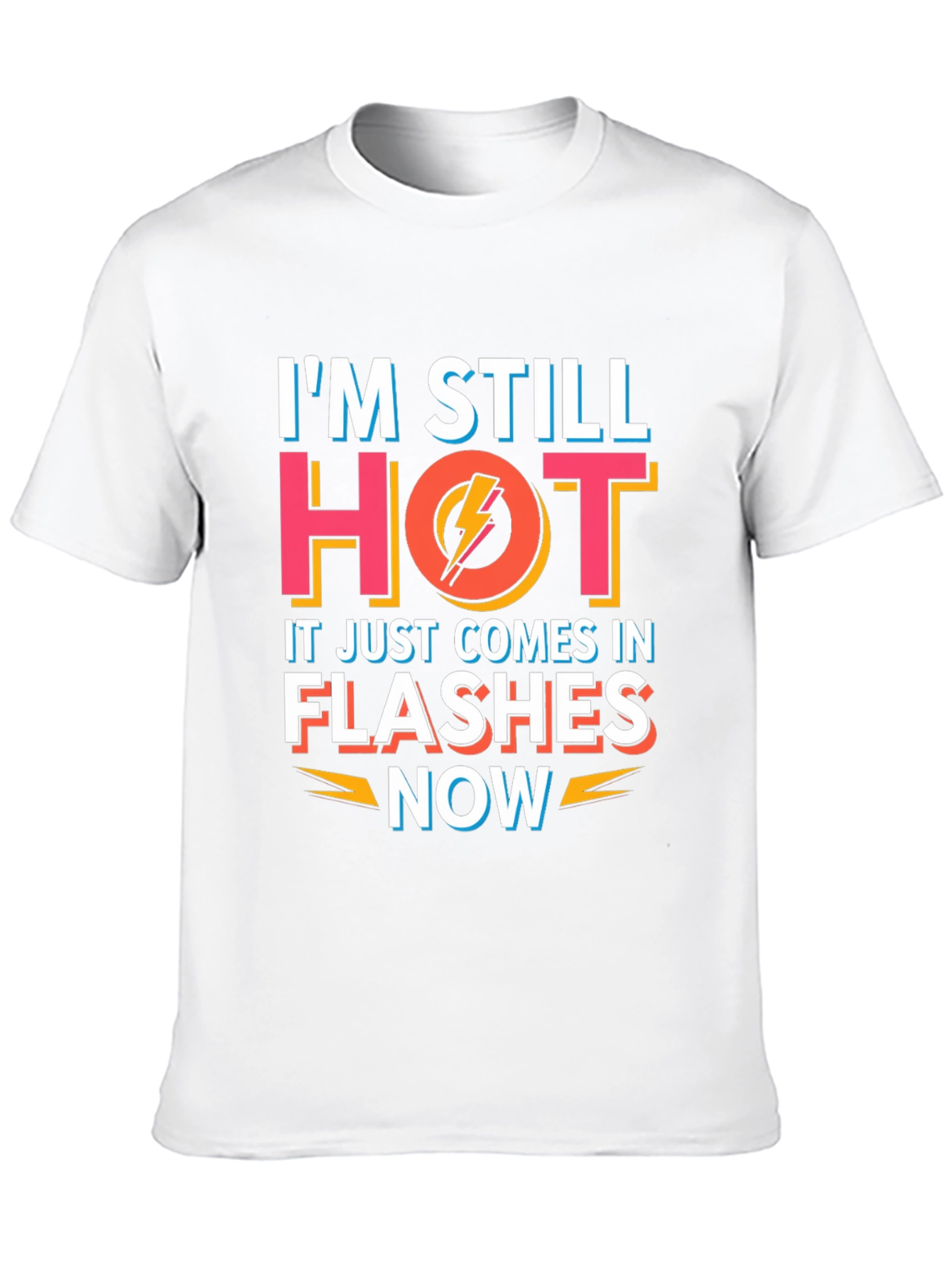 Im Still Hot Flashes Now Mens T-Shirt