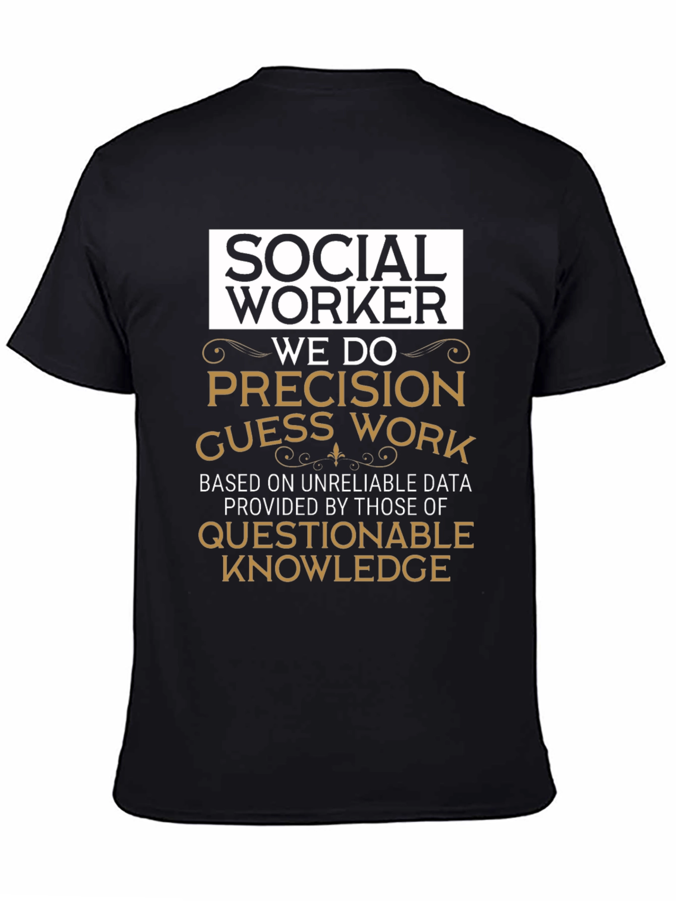 Social Worker Precision Guess Work T-Shirt