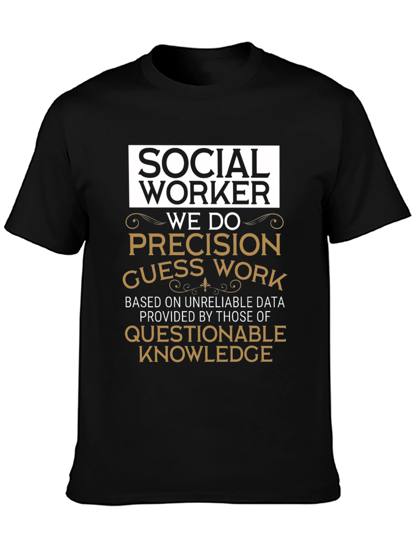 Social Worker Precision Guess Work T-Shirt