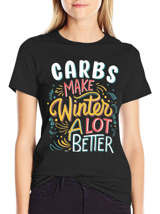 Carbs Make Winter Better T-Shirt - Funny Holiday Tee