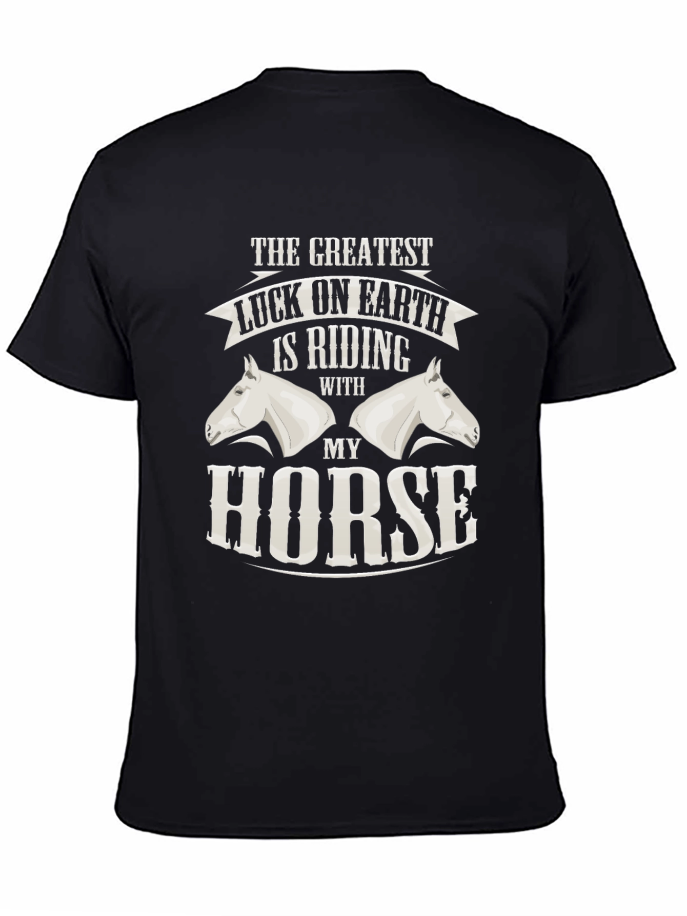 Greatest Luck Horse Riding T-Shirt