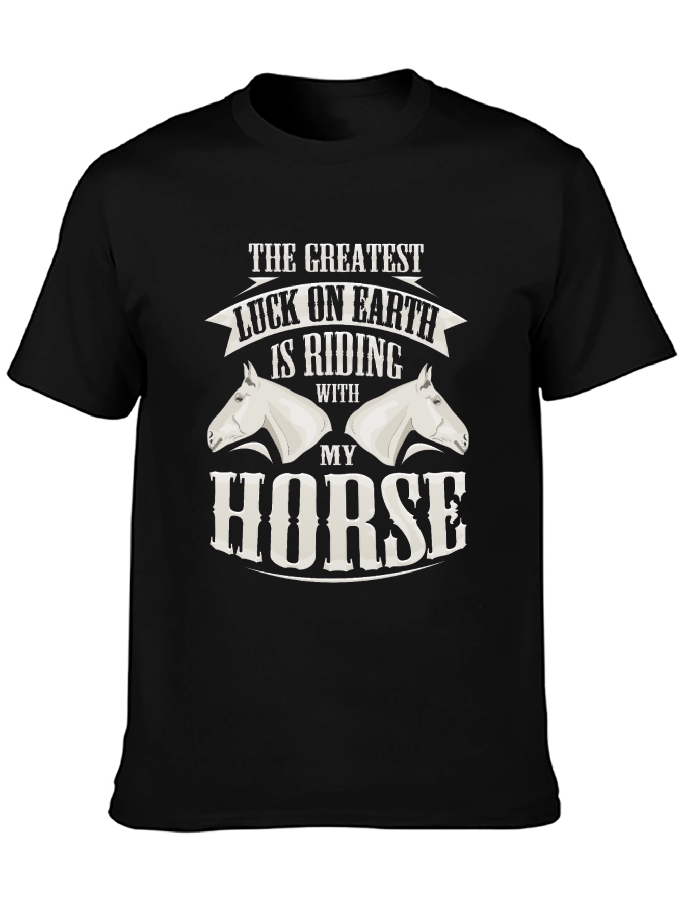 Greatest Luck Horse Riding T-Shirt