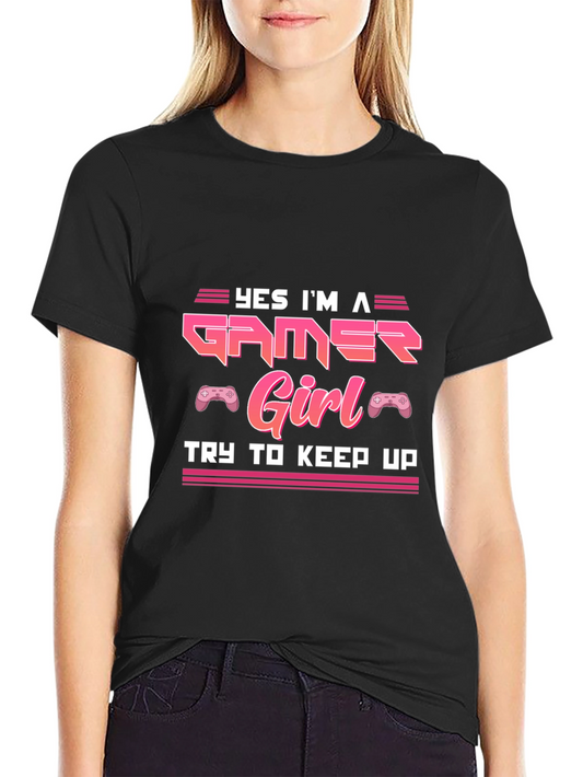 Yes Im a Gamer Girl T-Shirt