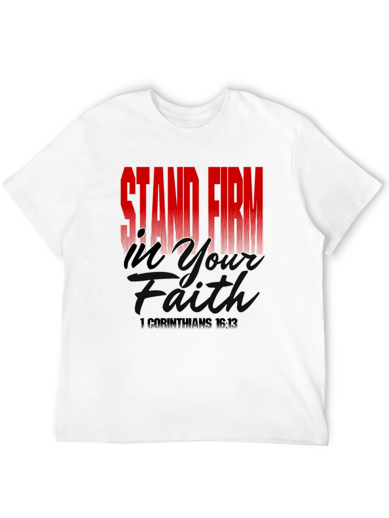 Stand Firm In Your Faith T-Shirt - Black
