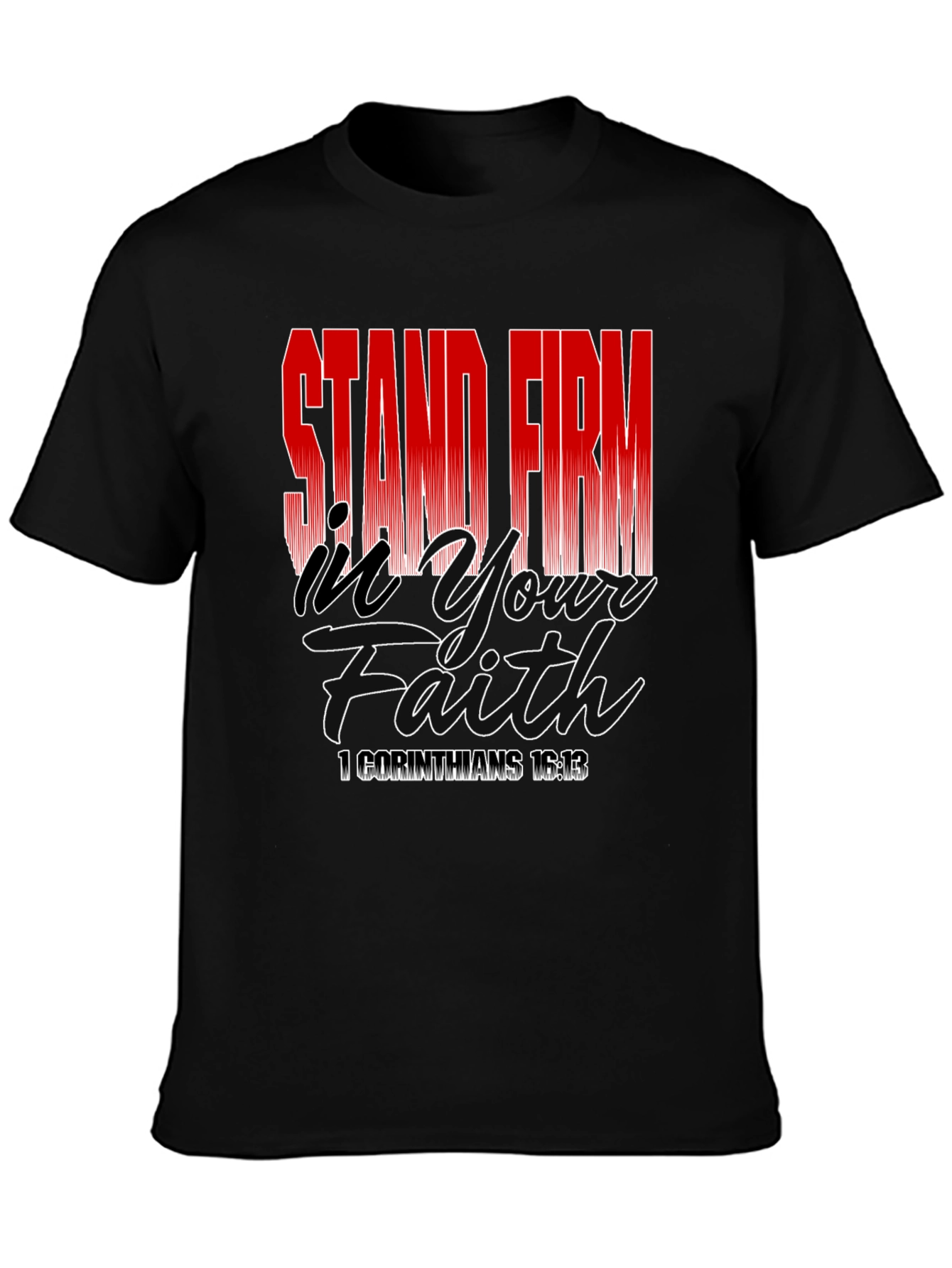 Stand Firm In Your Faith T-Shirt - Black