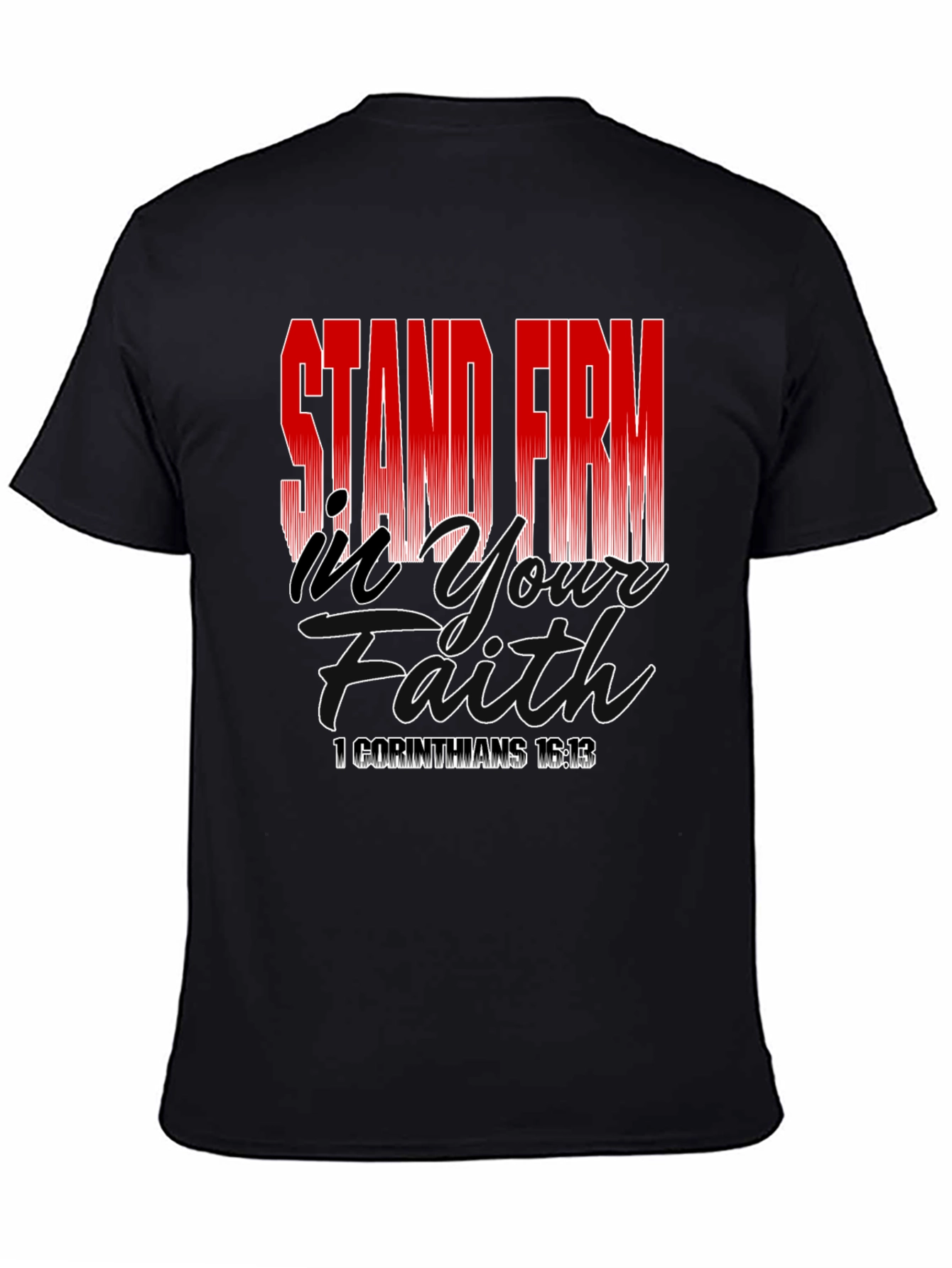 Stand Firm In Your Faith T-Shirt - Black