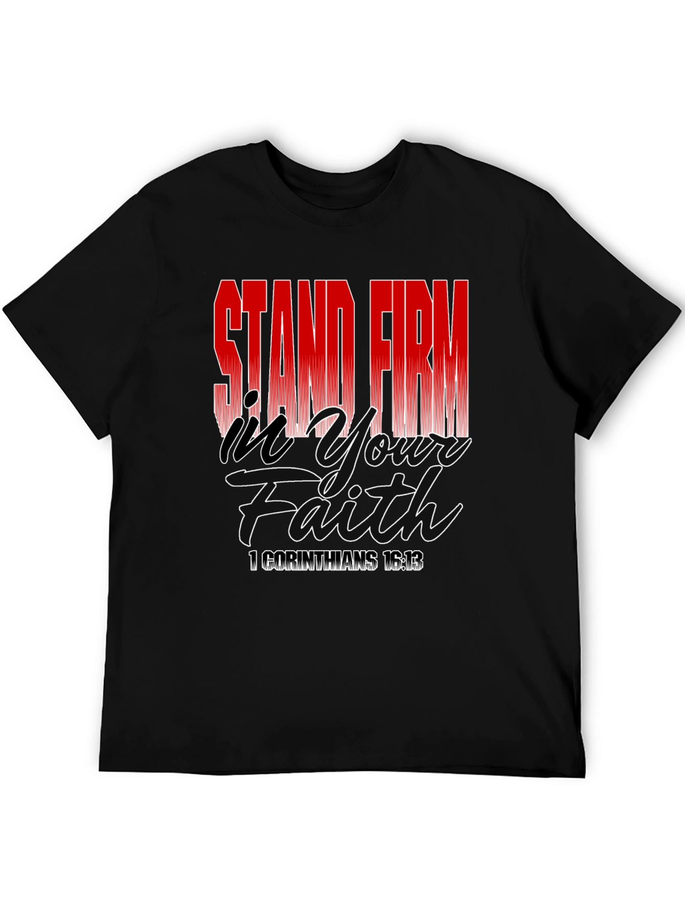 Stand Firm In Your Faith T-Shirt - Black