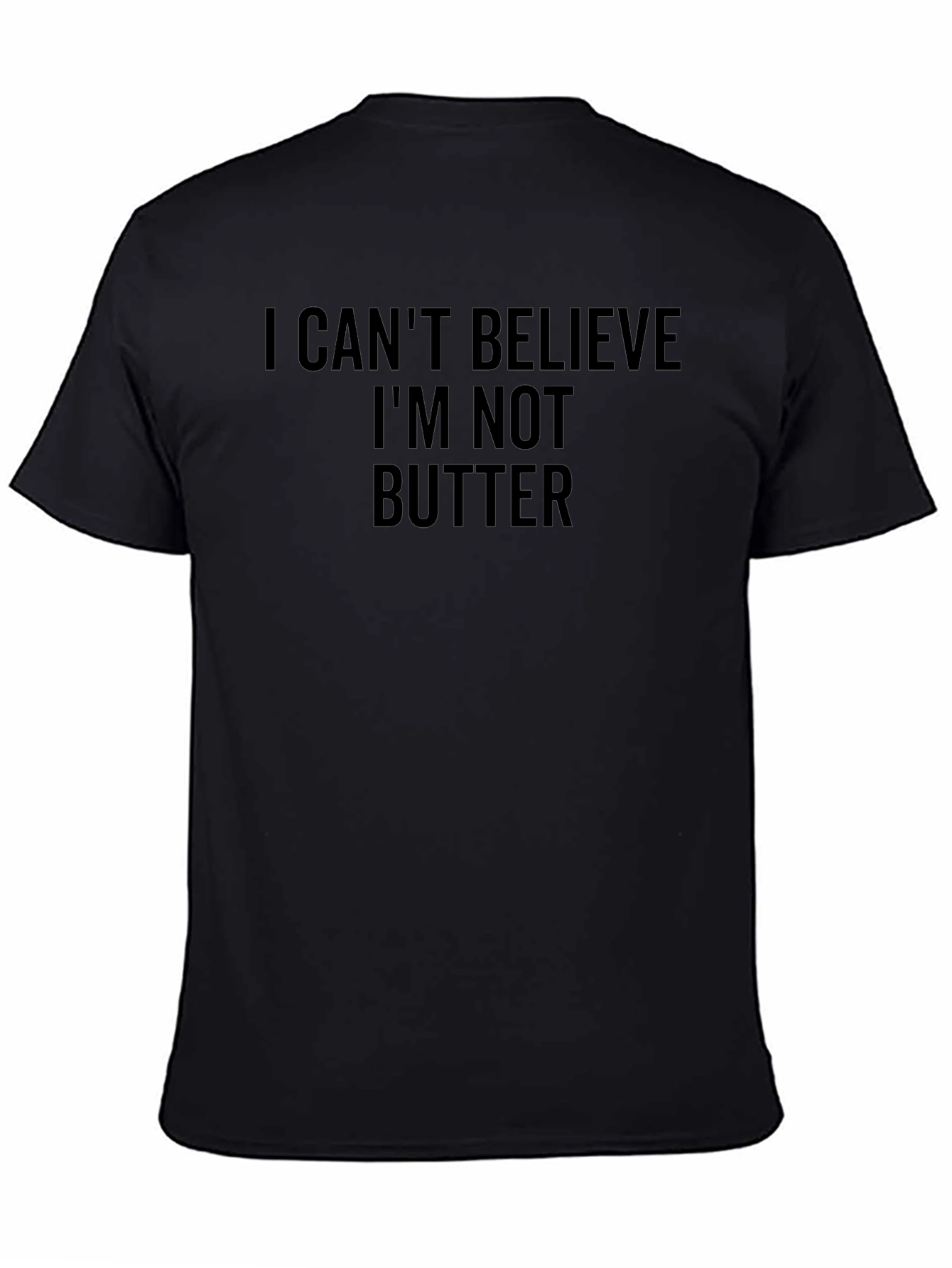 I Cant Believe Im Not Butter Black T-Shirt
